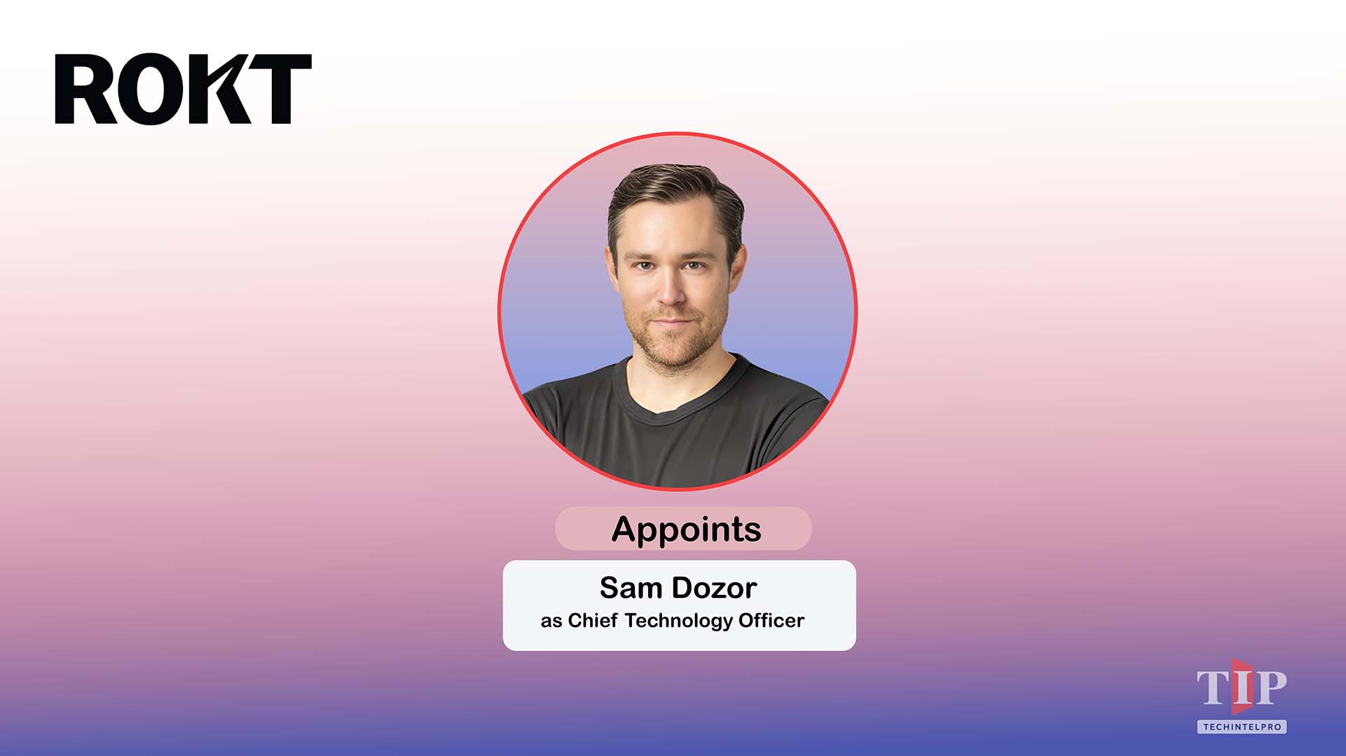 Rokt Appoints Sam Dozor as CTO to Advance AI Platform