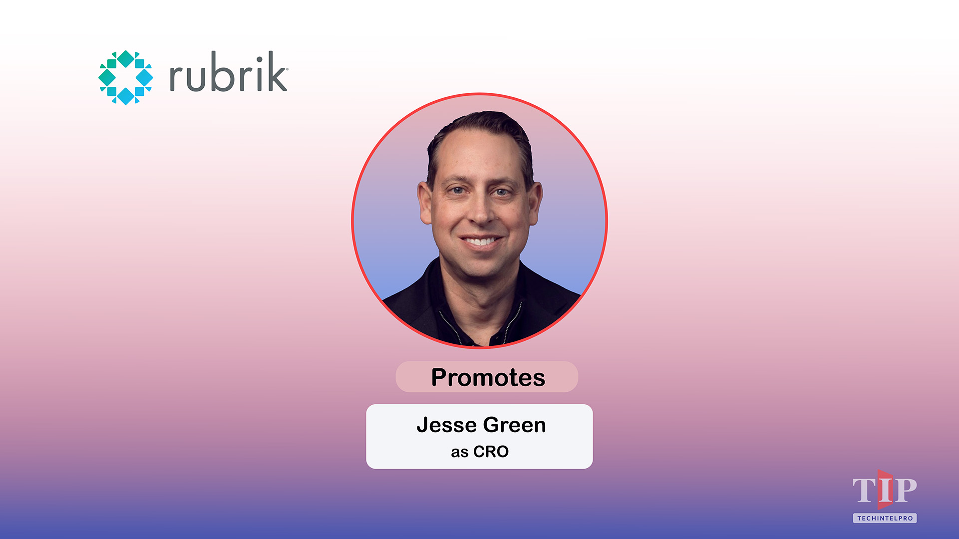 Rubrik Promotes Jesse Green to Chief Revenue Officer