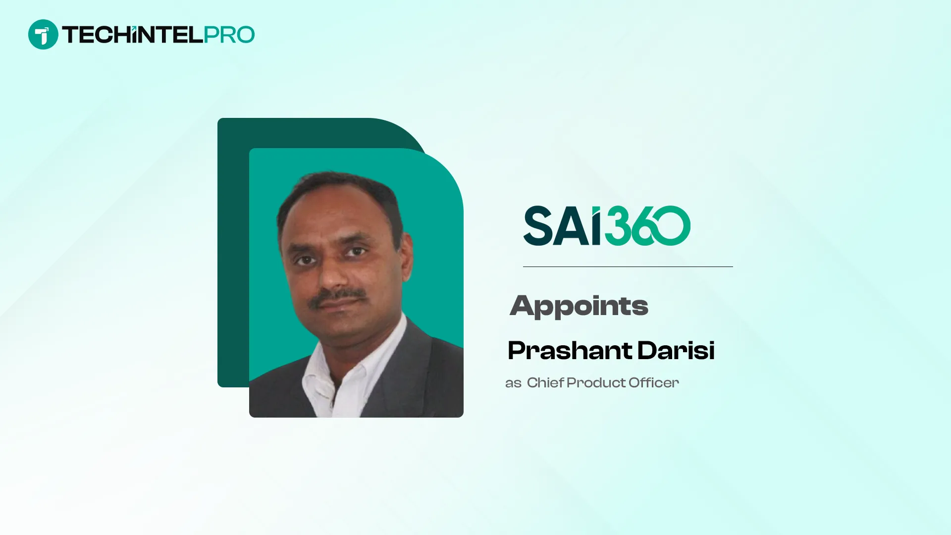 SAI360 Appoints Prashant Darisi as Chief Product Officer