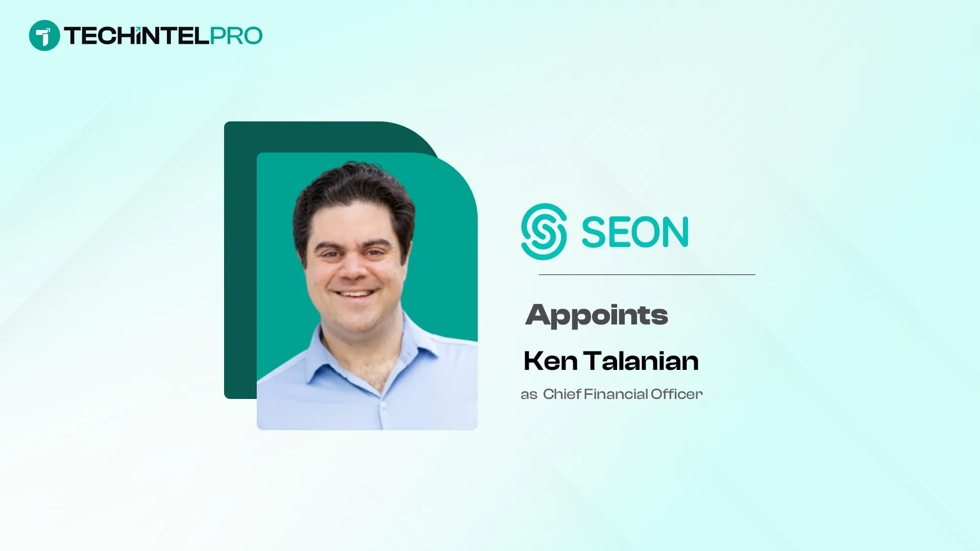 SEON Appoints Ken Talanian as Chief Financial Officer