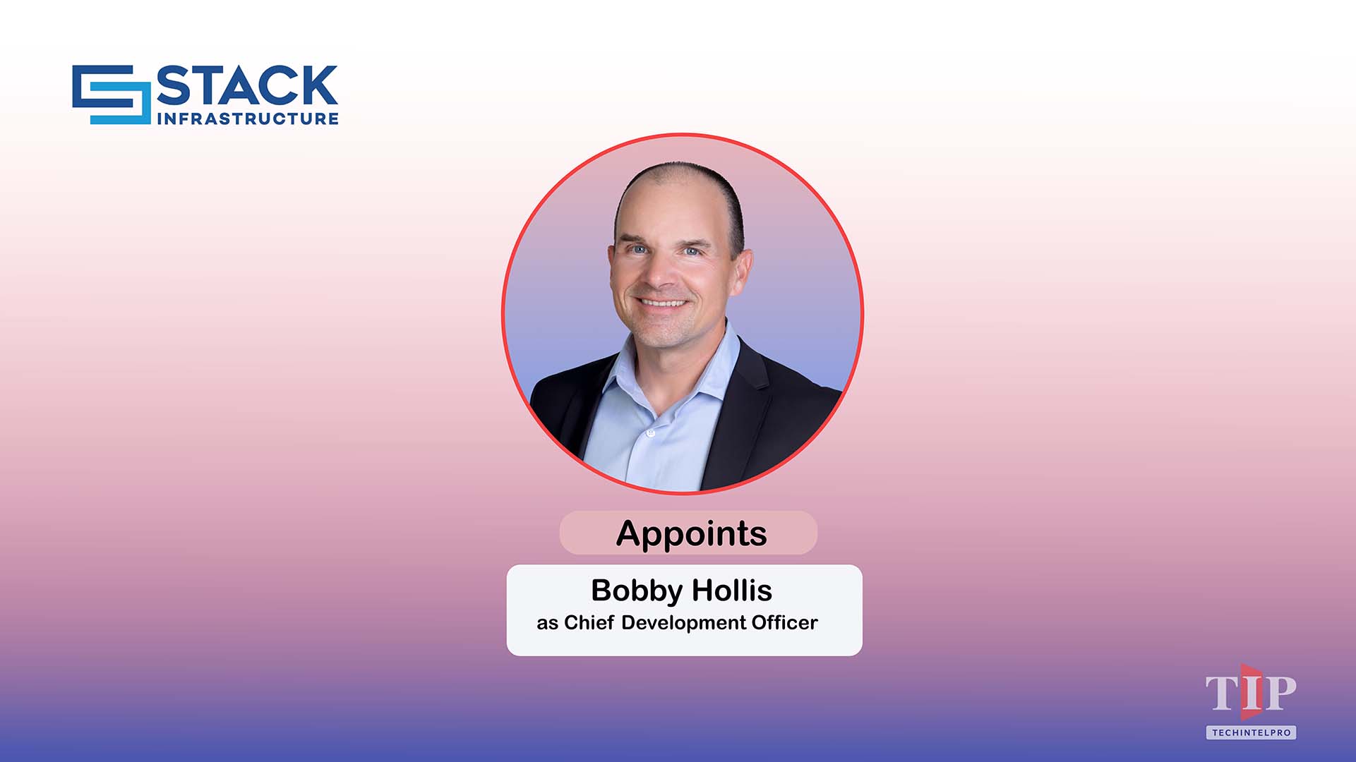 STACK Infrastructure Appoints Bobby Hollis as Chief Development Officer
