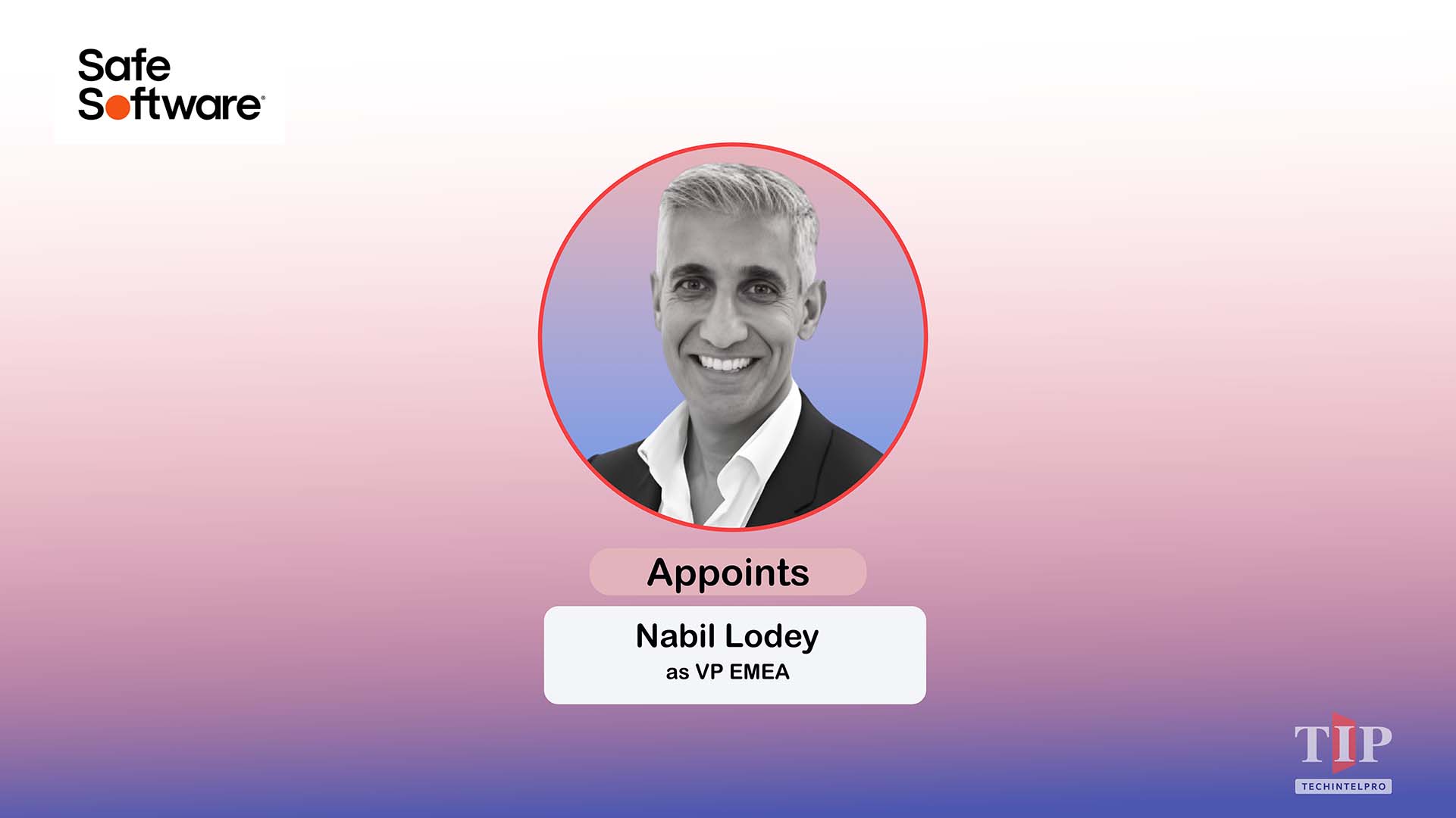 Safe Software Appoints Nabil Lodey as First VP EMEA for Regional Expansion