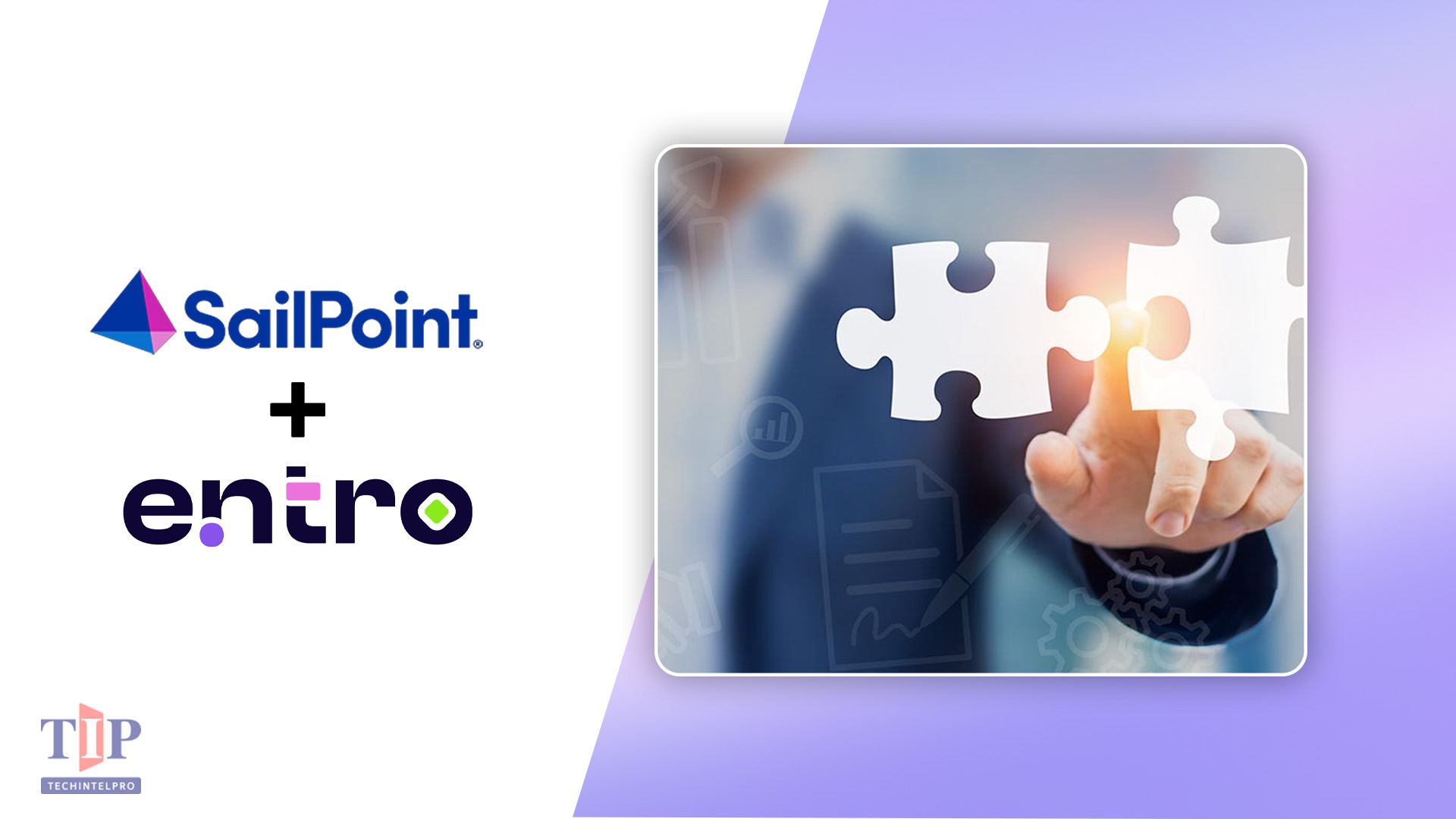 SailPoint Completes Acquisition of Entro Security to Secure Agentic Identities