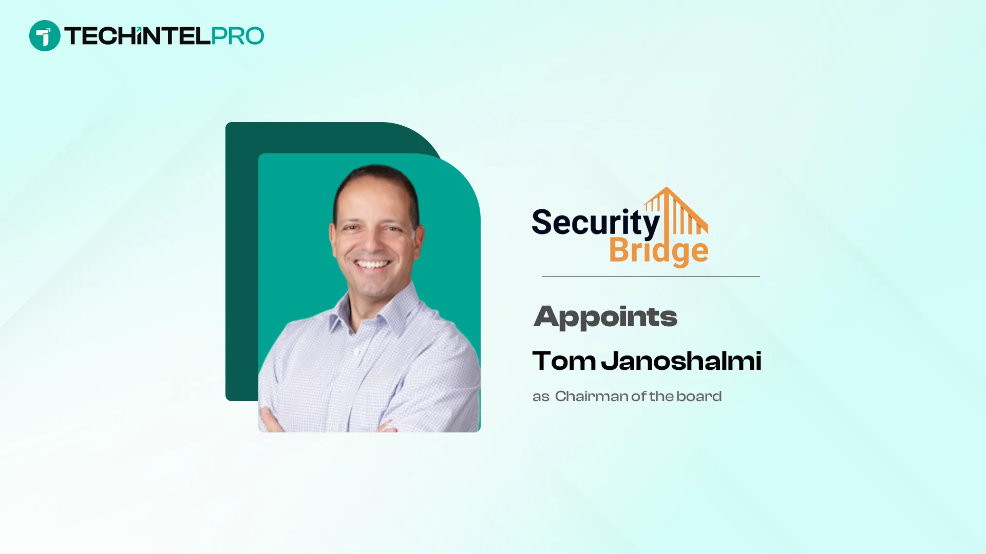 SecurityBridge Appoints Tom Janoshalmi as Chairman to Drive Growth
