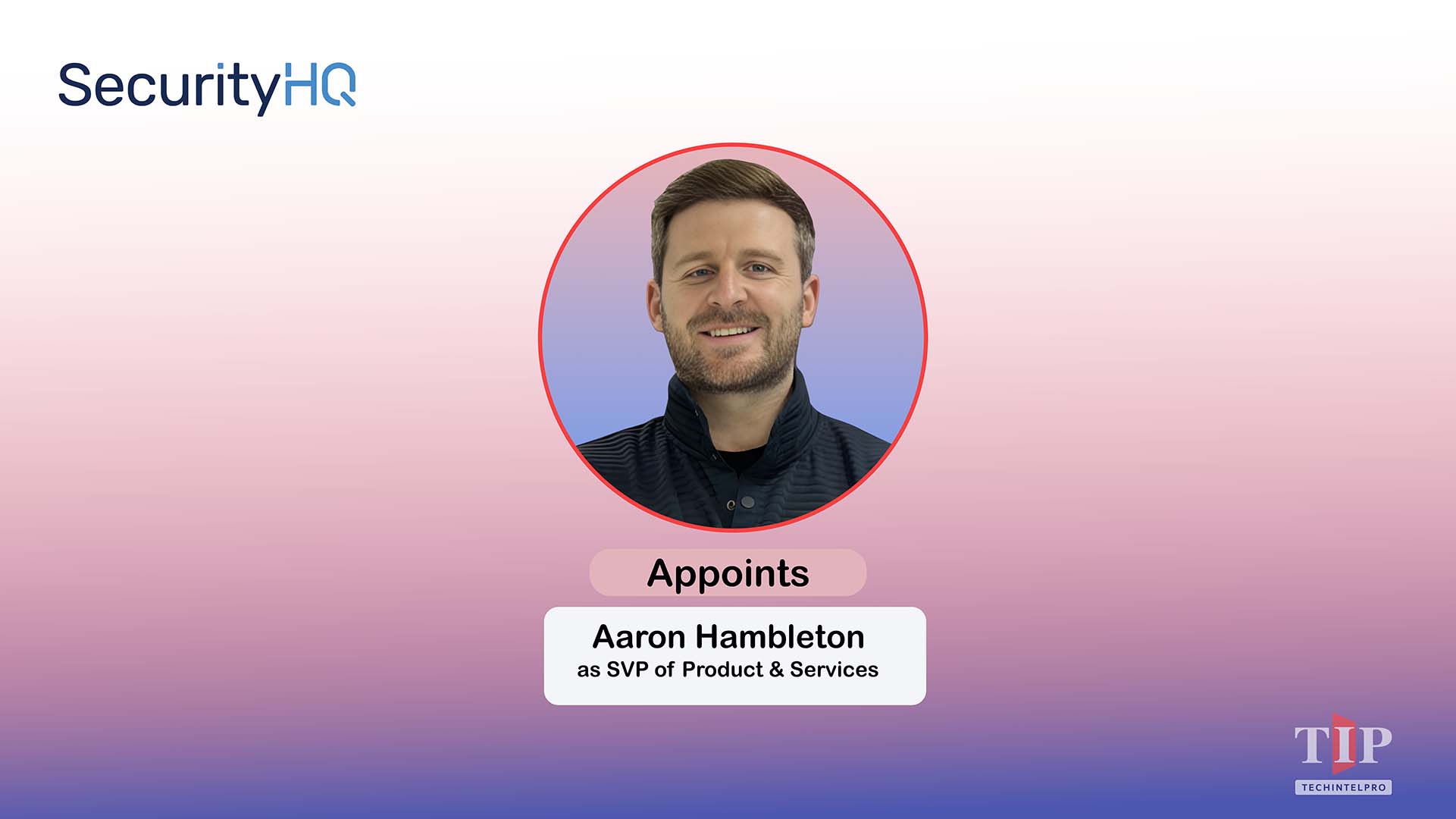 SecurityHQ Appoints Aaron Hambleton as SVP of Product