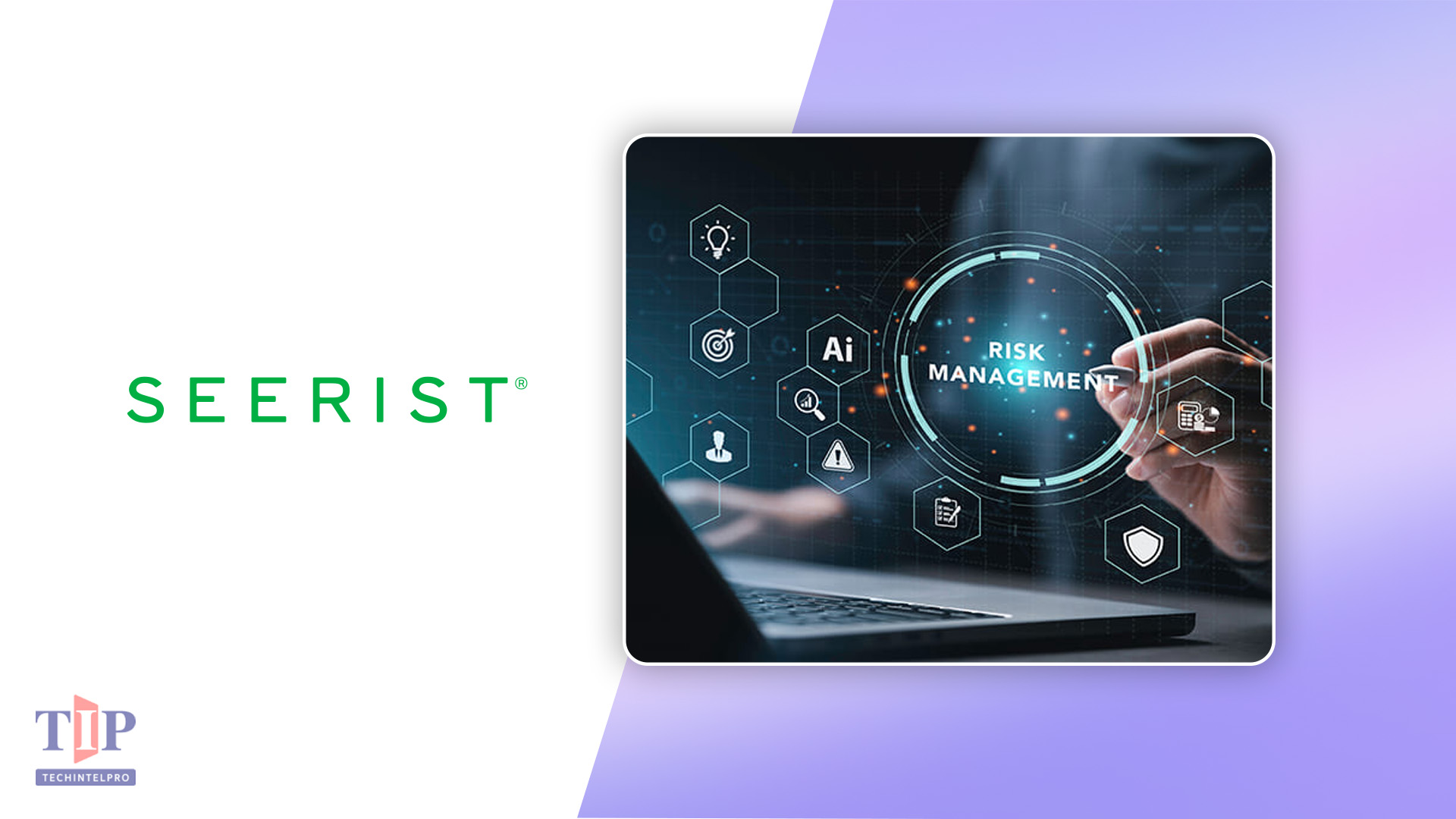 Seerist Unveils AI-Native Risk Intelligence Platform Upgrade