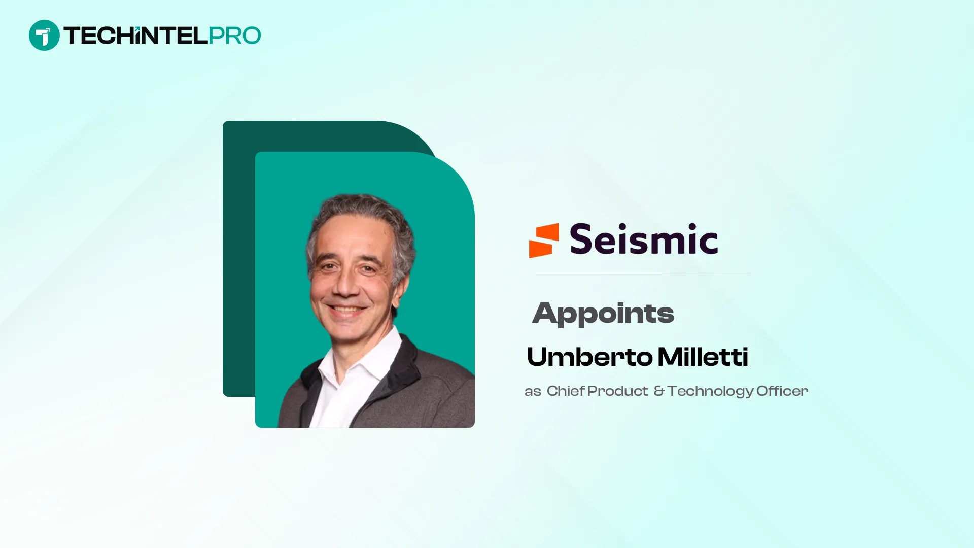 Seismic Appoints Umberto Milletti as CPTO, Bruce Chizen as Chairman