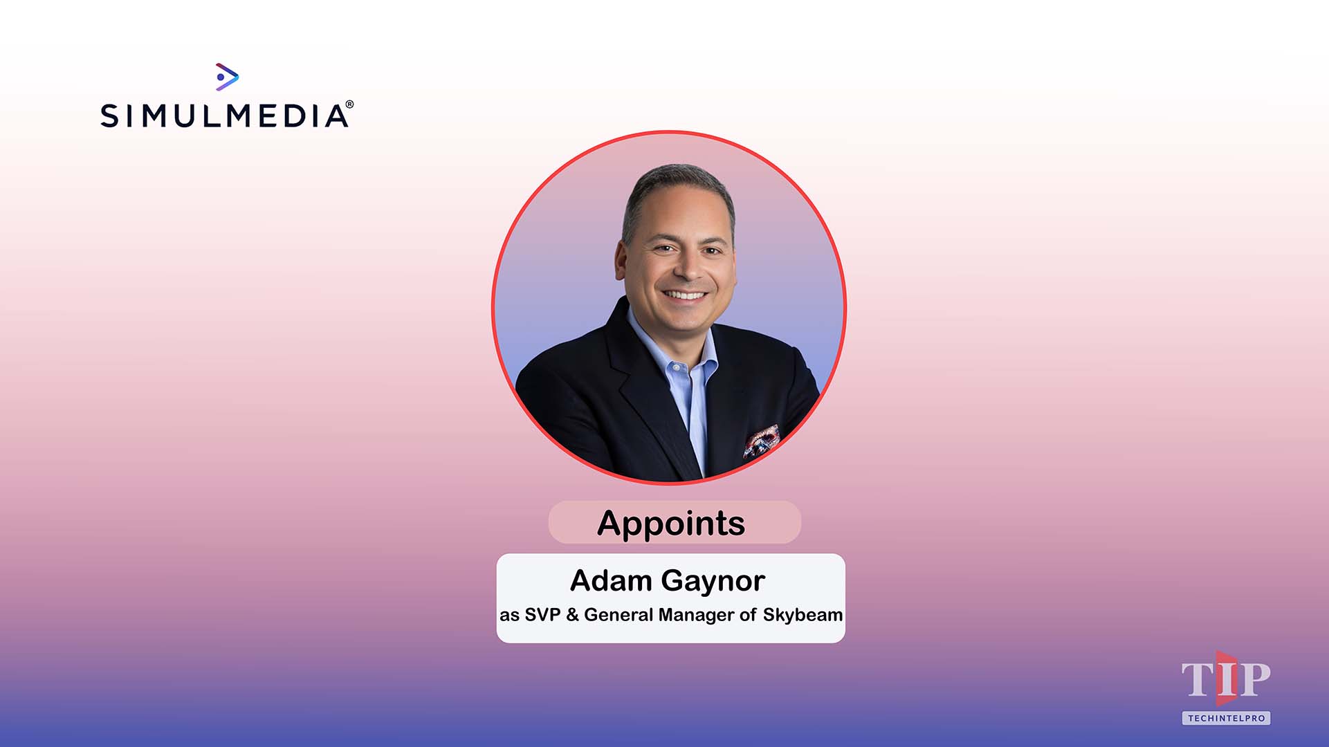  Simulmedia Appoints Adam Gaynor as SVP and GM of Skybeam