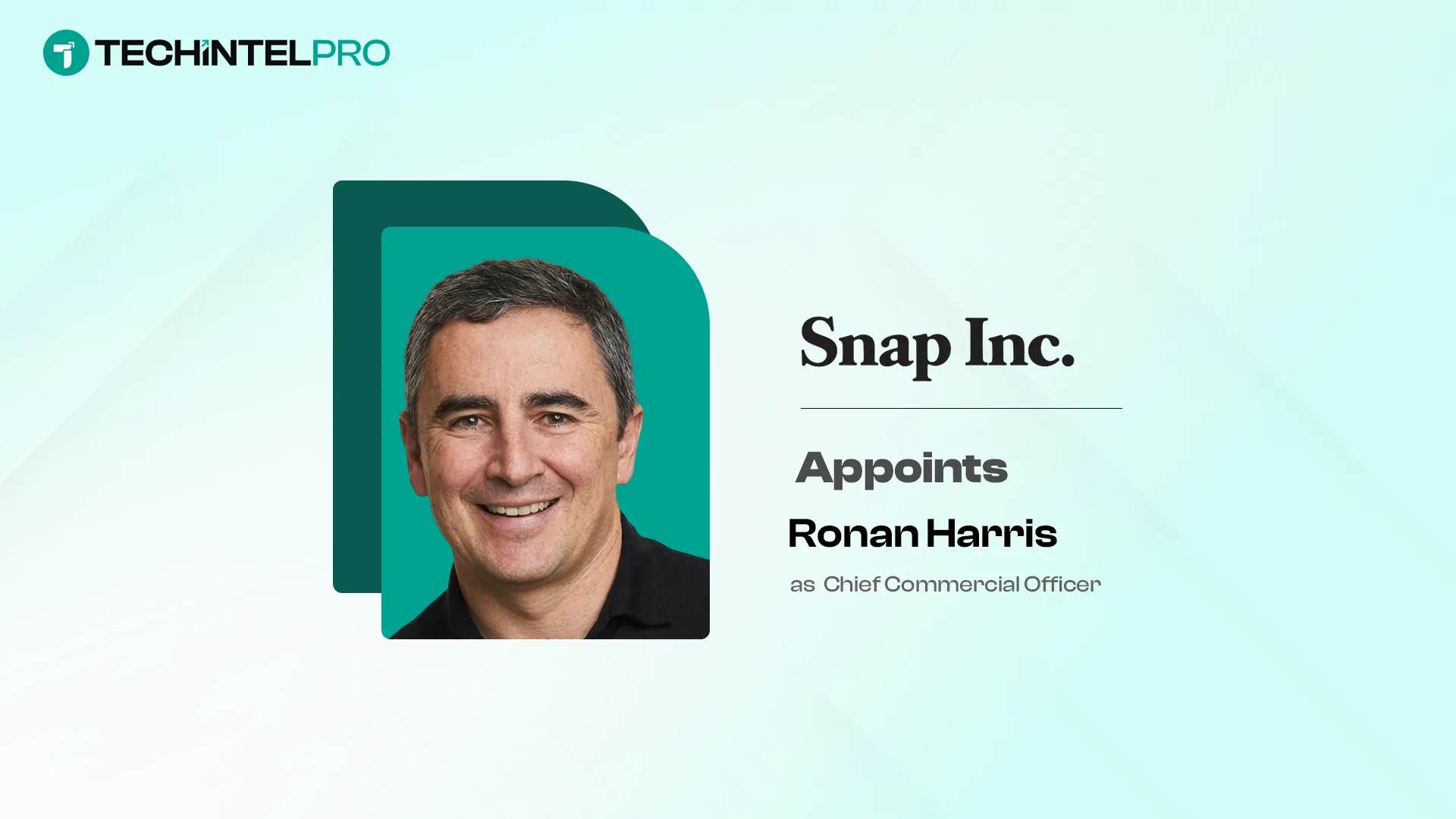 Snap Names Ronan Harris Chief Commercial Officer to Lead Sales