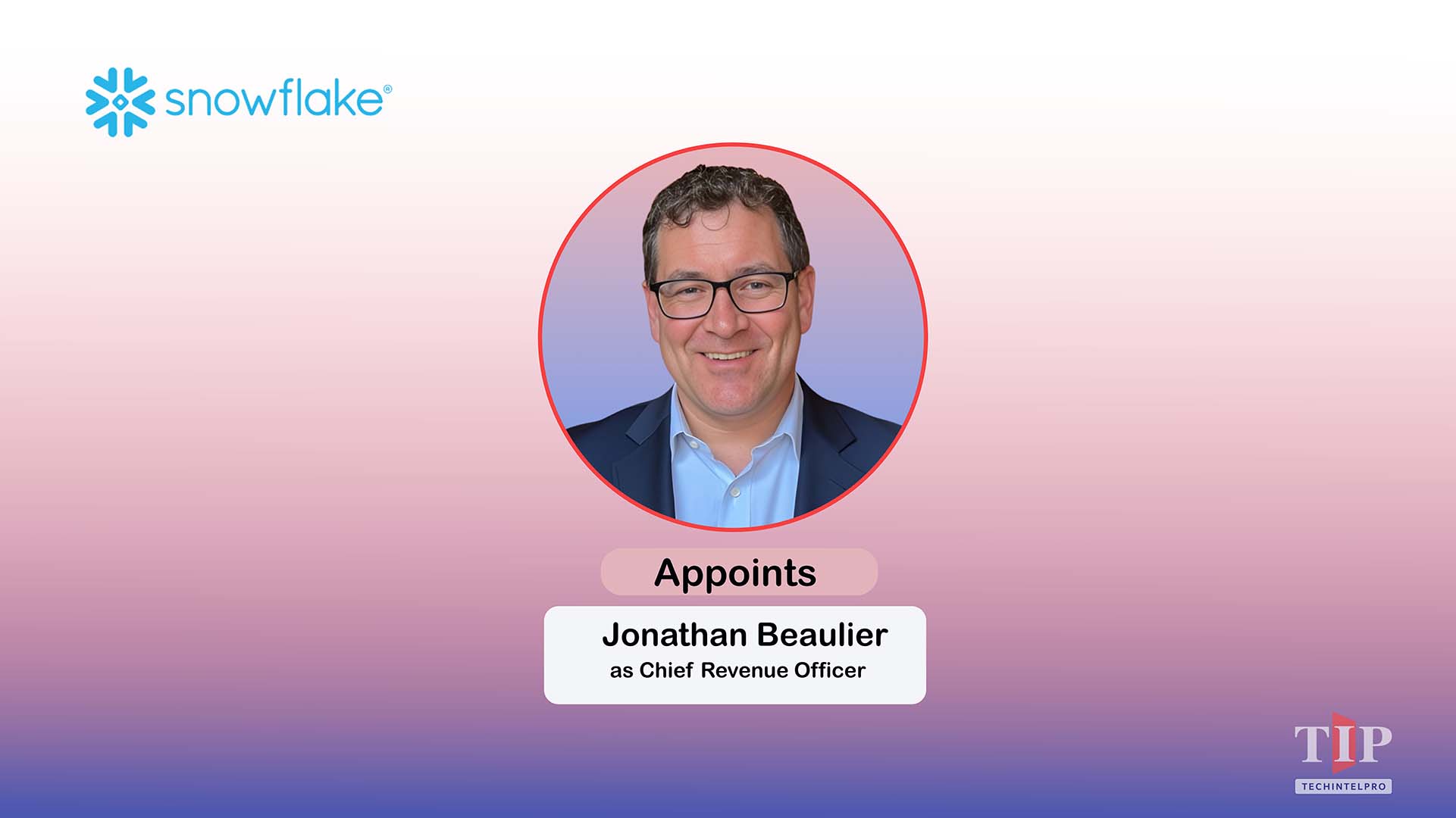 Snowflake Appoints Jonathan Beaulier as Chief Revenue Officer