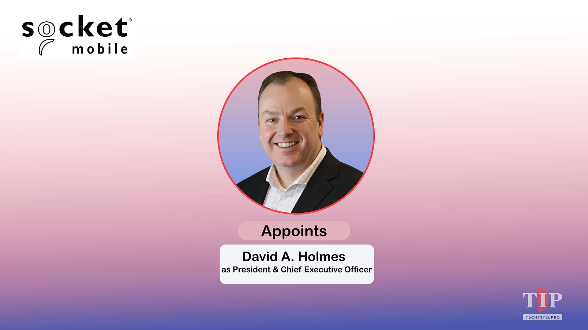 Socket Mobile Appoints David A. Holmes as CEO