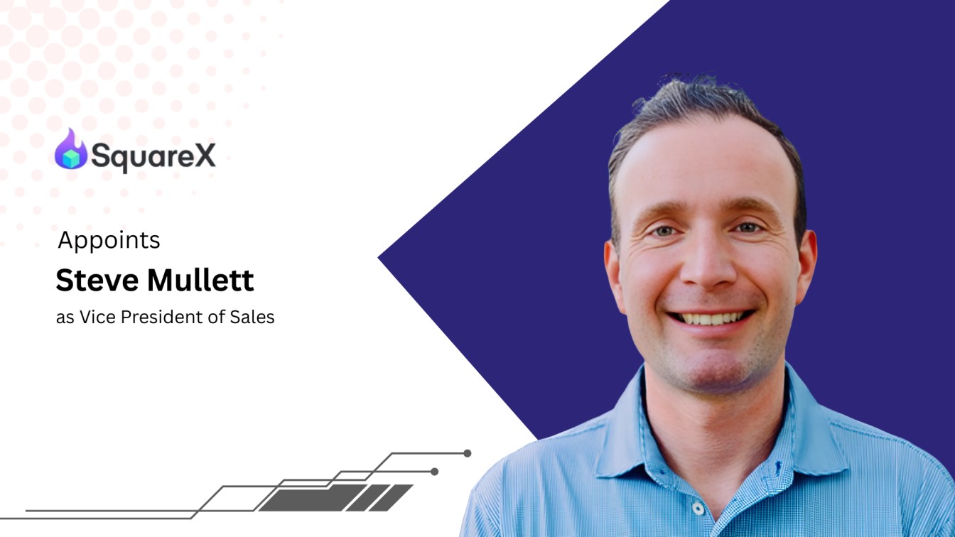 SquareX Appoints Steve Mullett as VP of Sales to Fuel Growth