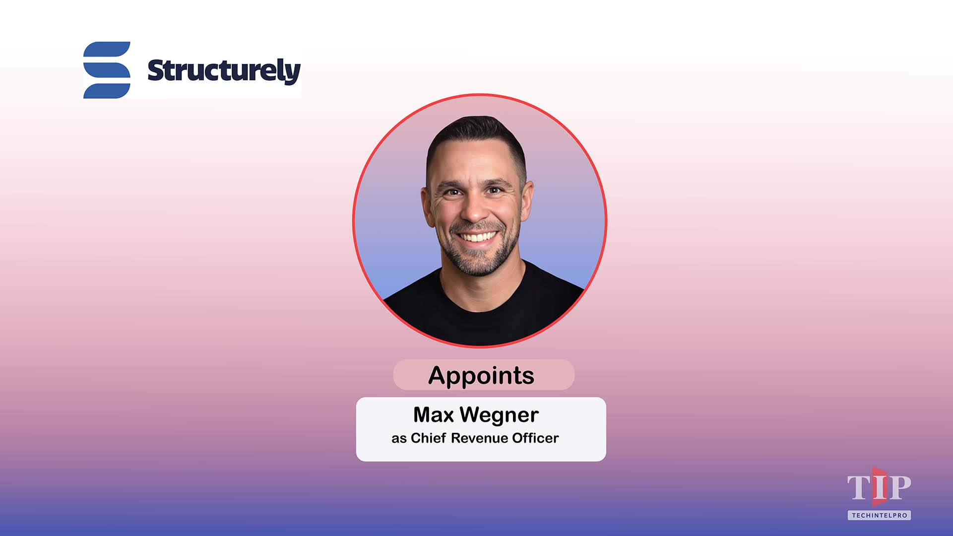 Structurely Appoints Max Wegner as Chief Revenue Officer