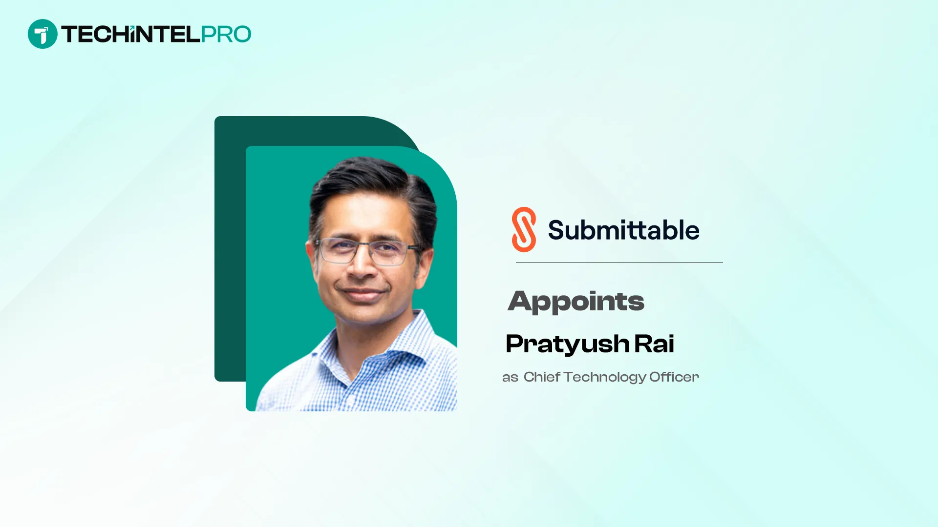 Submittable Appoints Pratyush Rai as Chief Technology Officer