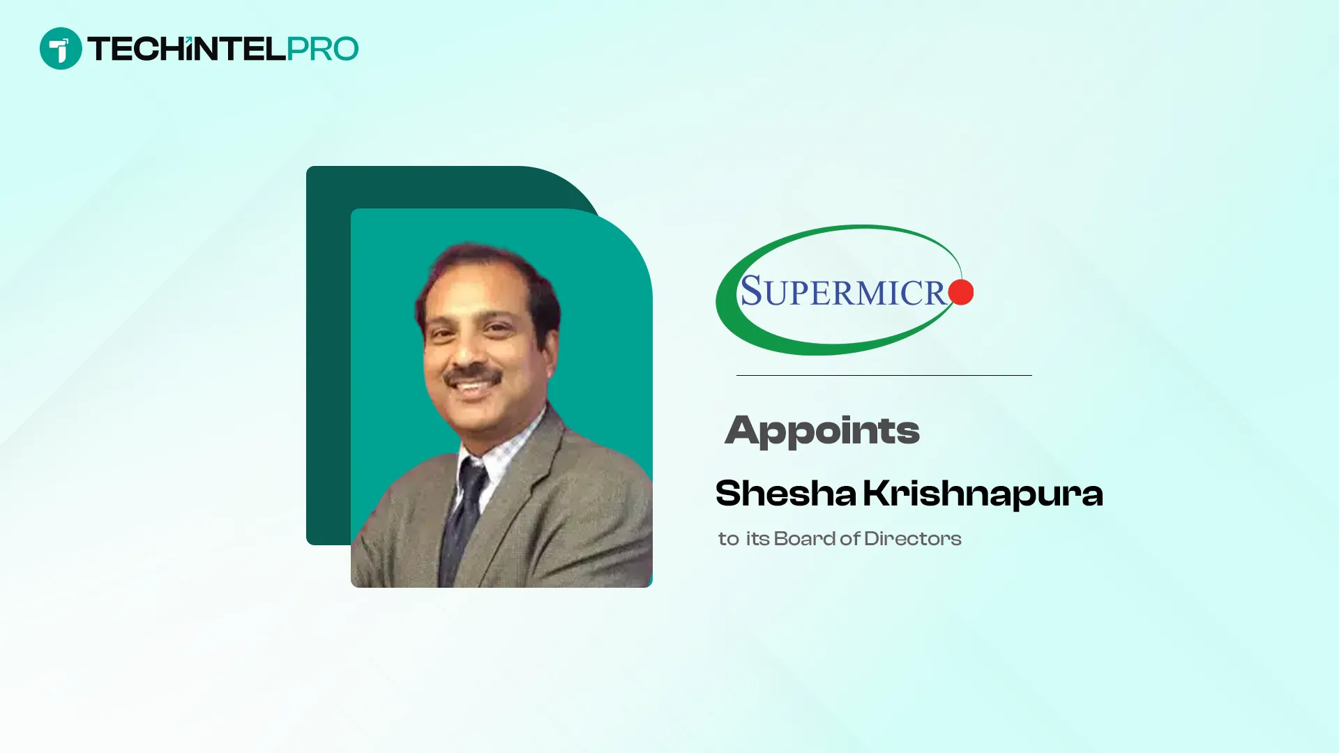 Supermicro Appoints Shesha Krishnapura to Board