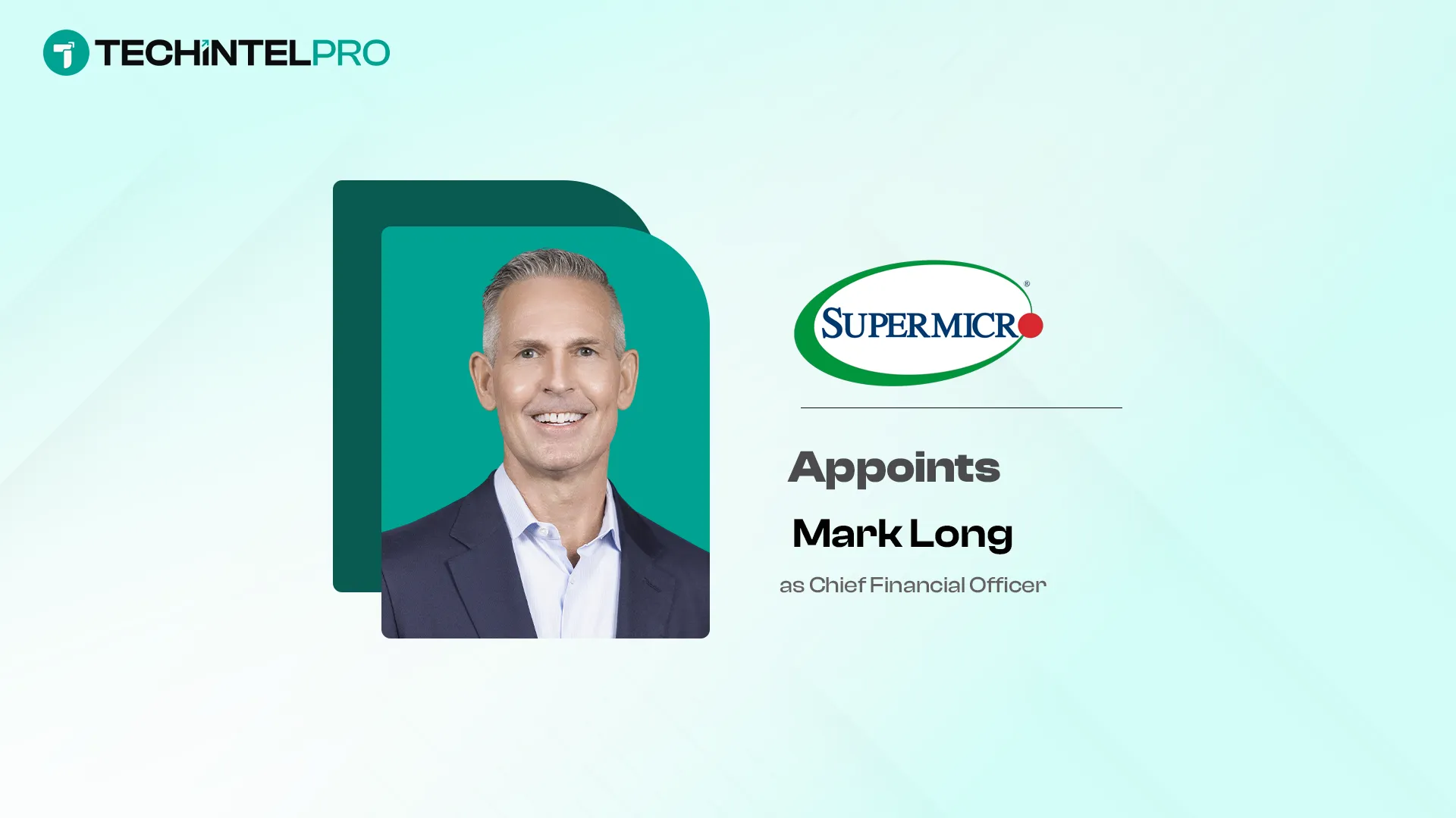  Supermicro Appoints Mark Long as Chief Financial Officer