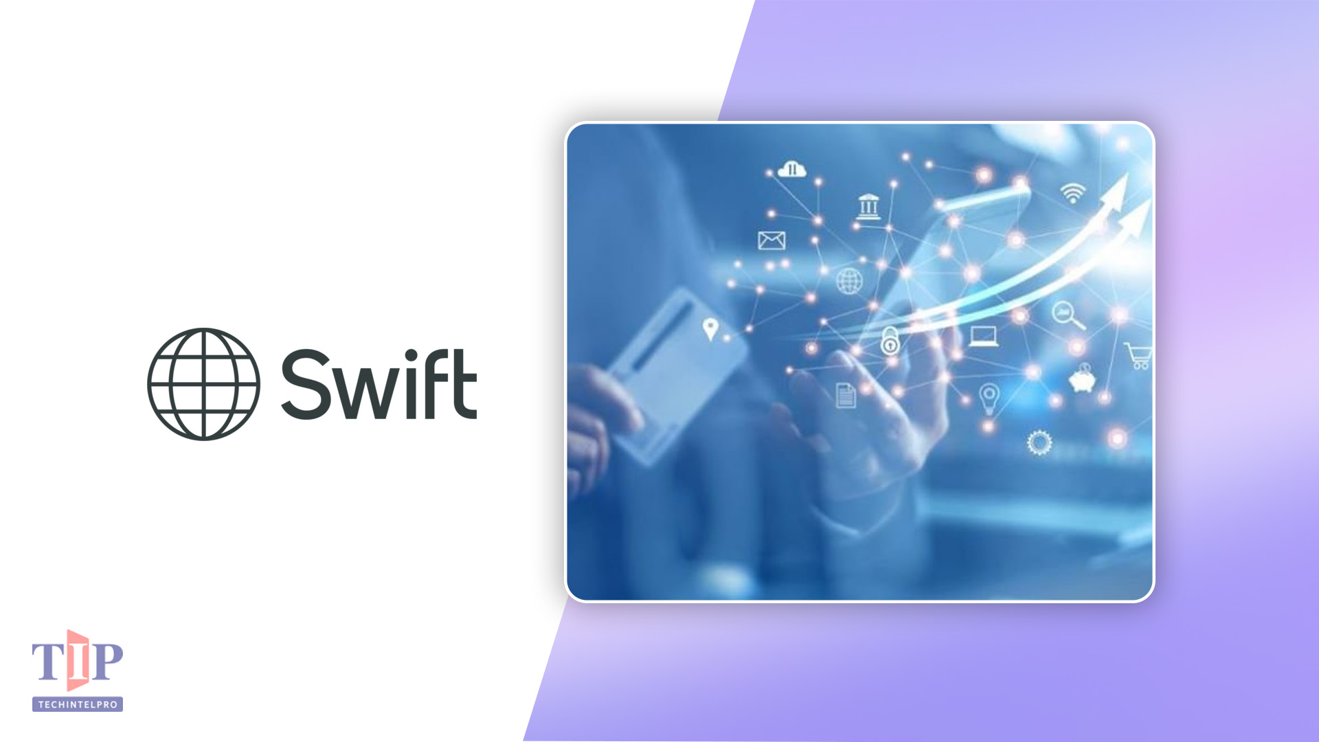 UK Banks Adopt Swift Framework for Faster Global Consumer Payments