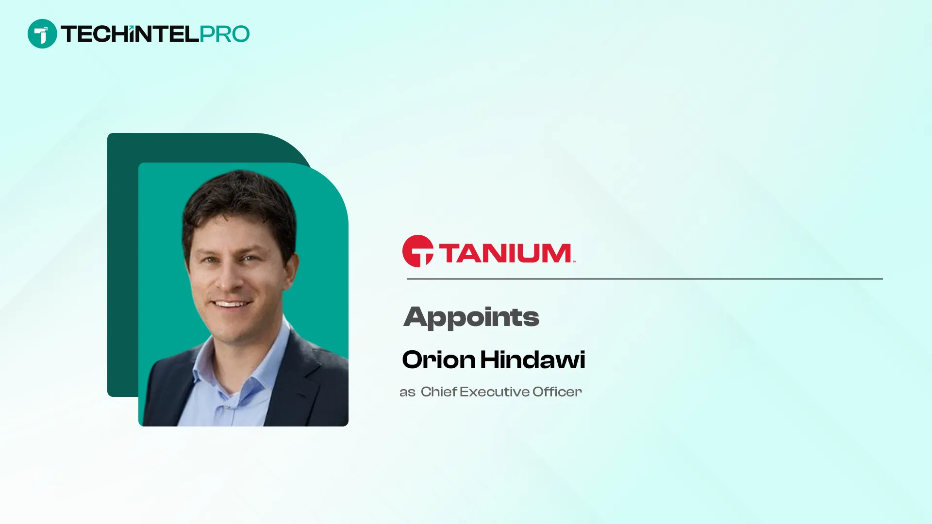 Tanium Reappoints Co-Founder Orion Hindawi as CEO to Drive Next Chapter of Growth