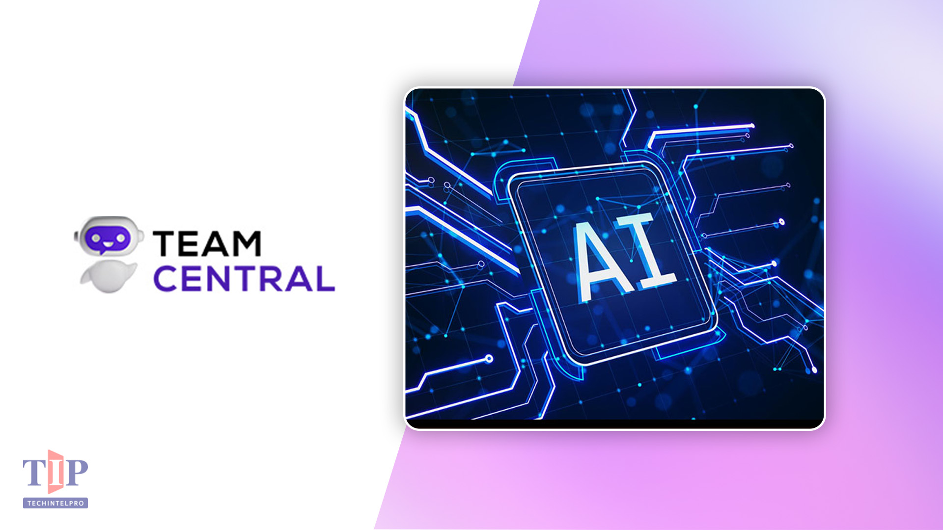 TeamCentral Launches Central AI Enterprise Agent Platform