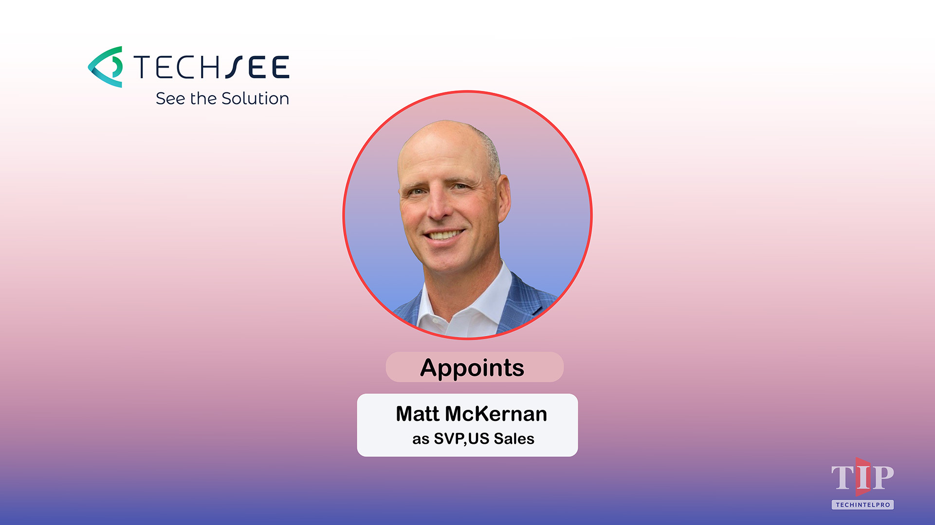TechSee Names Matt McKernan SVP Sales NA to Scale Visual AI Adoption