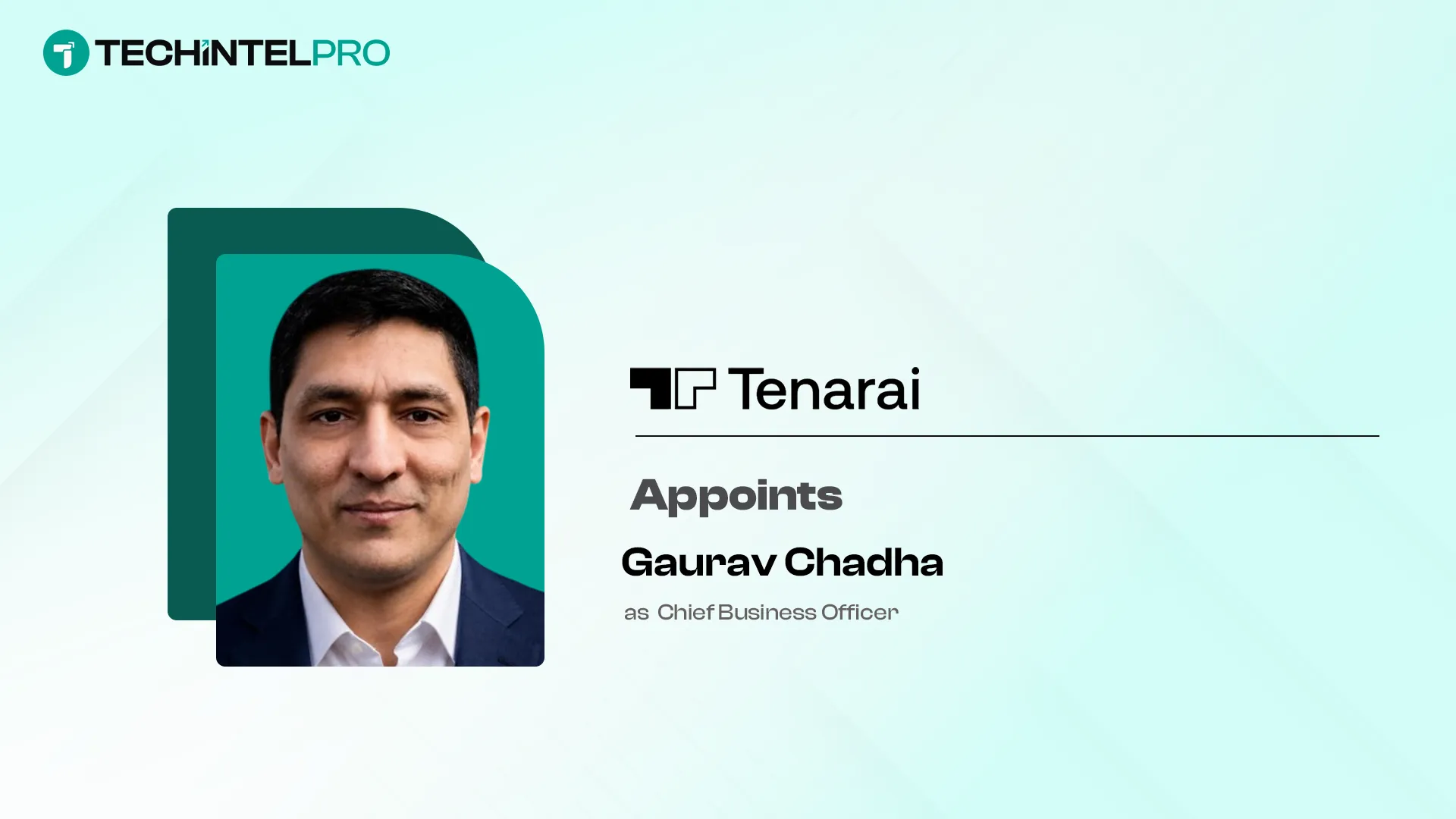 Tenarai Expands Global Leadership Team, Names Gaurav Chadha Chief Business Officer
