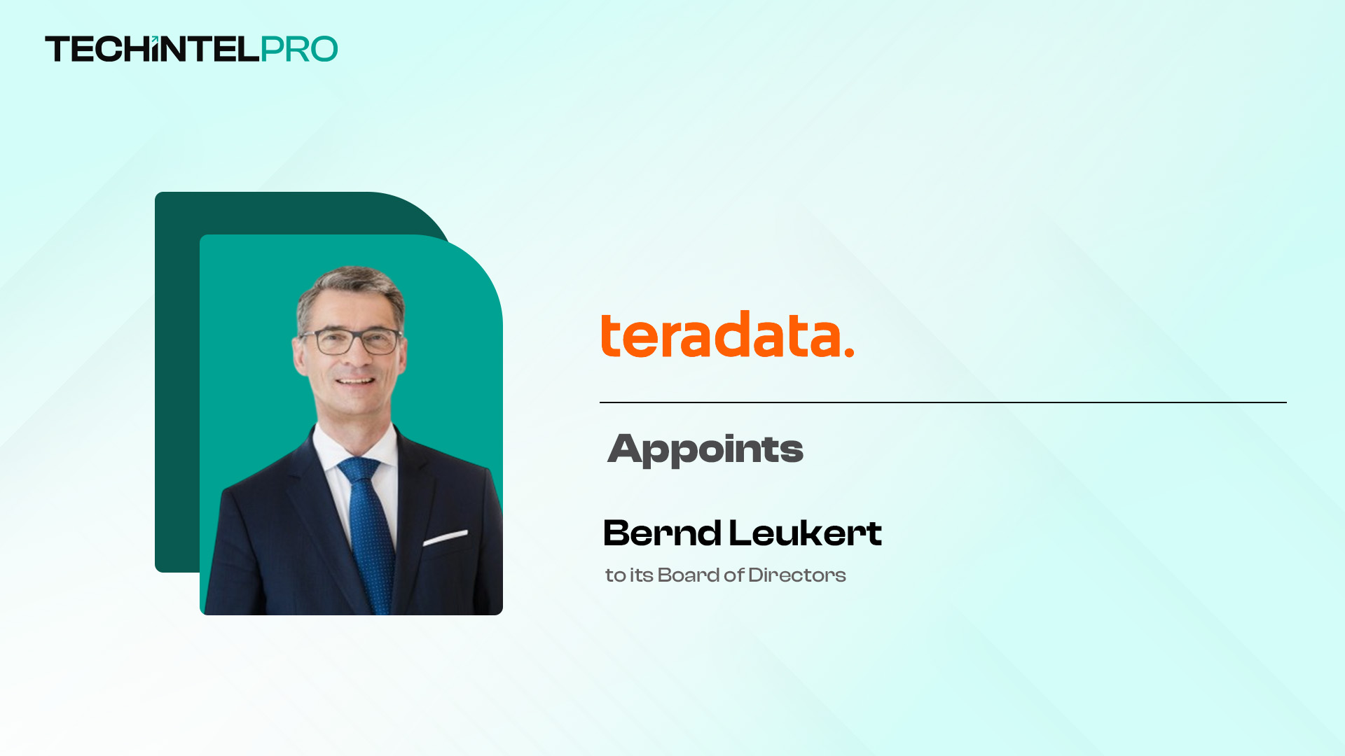 Teradata Appoints Bernd Leukert to Board of Directors
