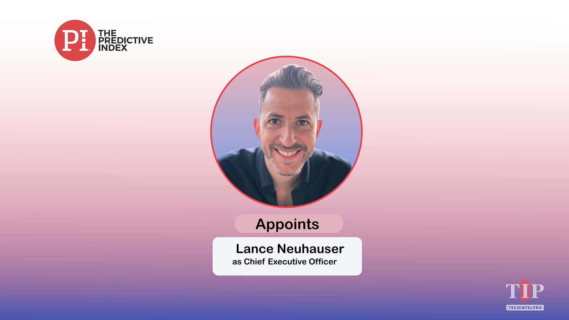 The Predictive Index Names Lance Neuhauser as New Chief Executive Officer
