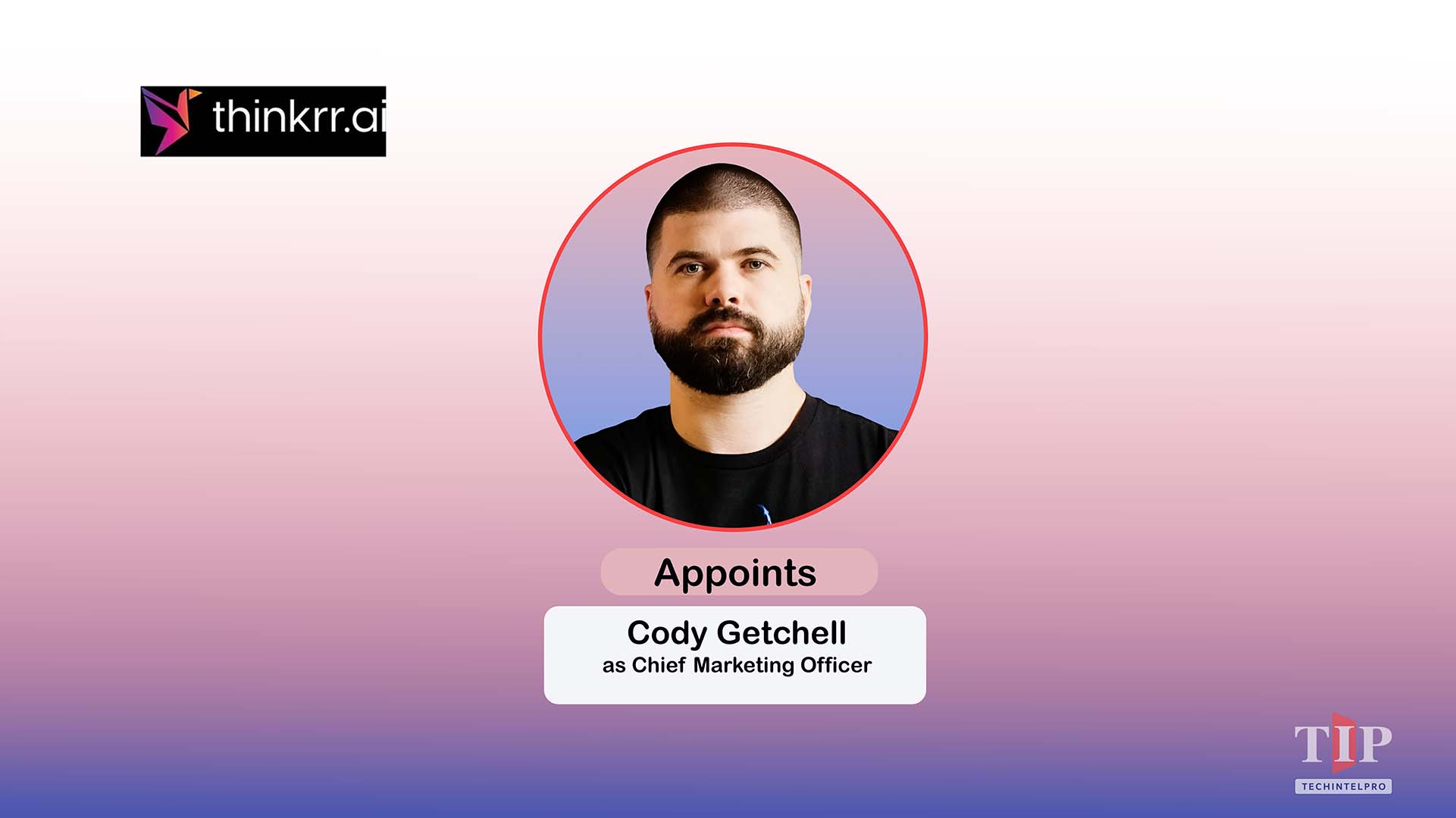 Thinkrr.ai Appoints Cody Getchell as Chief Marketing Officer