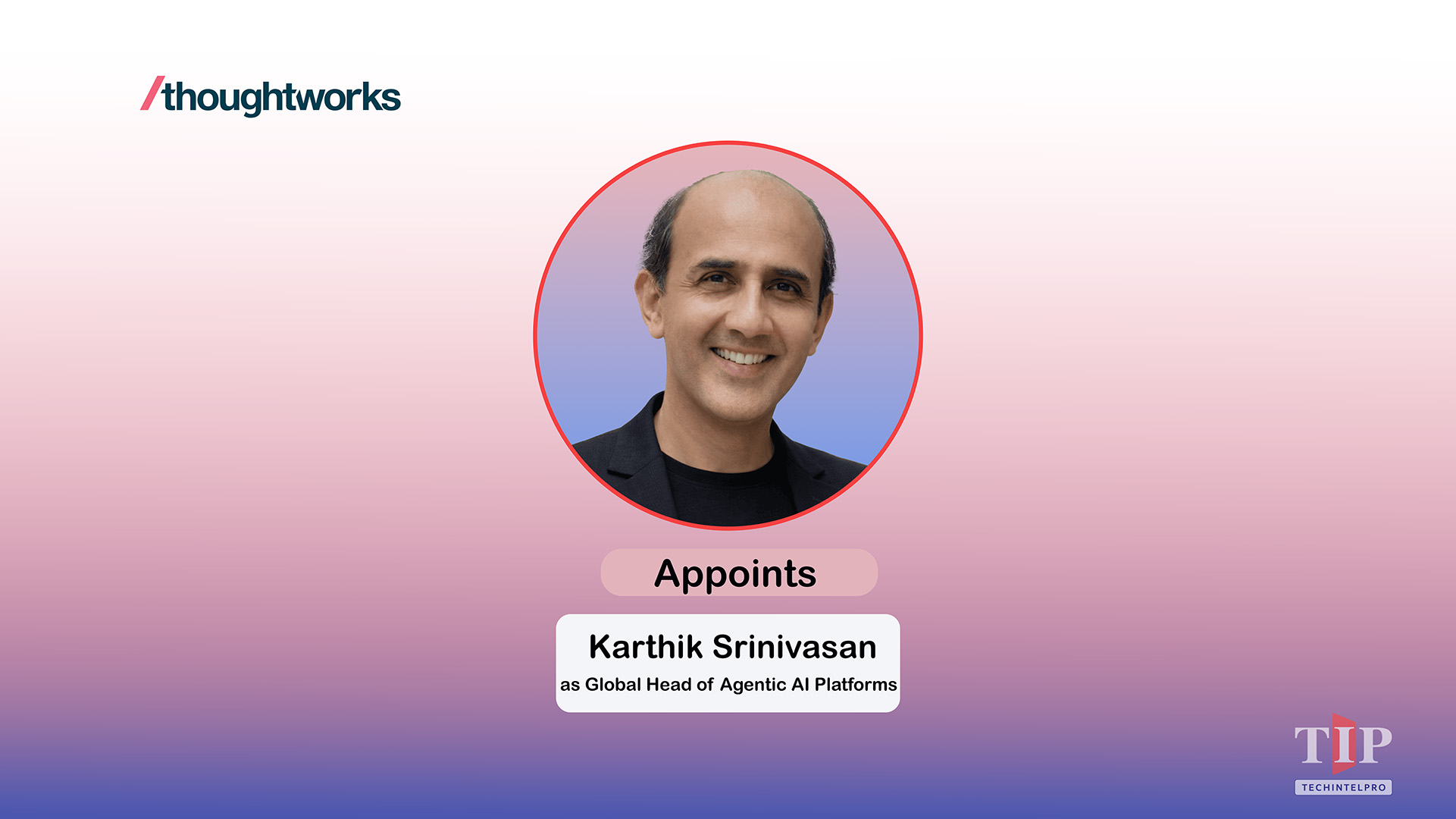 Thoughtworks Appoints Karthik Srinivasan as Global Head of Agentic AI