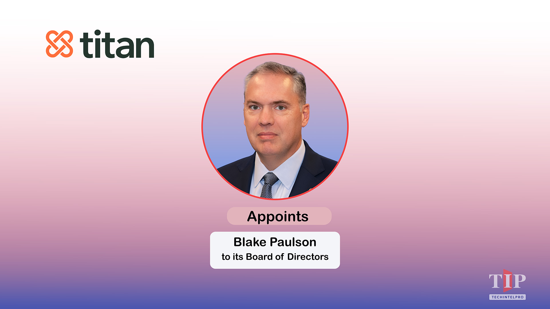 Titan Appoints Ex-Comptroller Blake Paulson to Board
