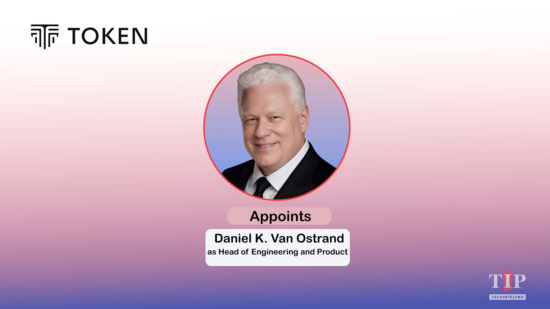 Token Names Daniel K. Van Ostrand Head of Engineering and Product