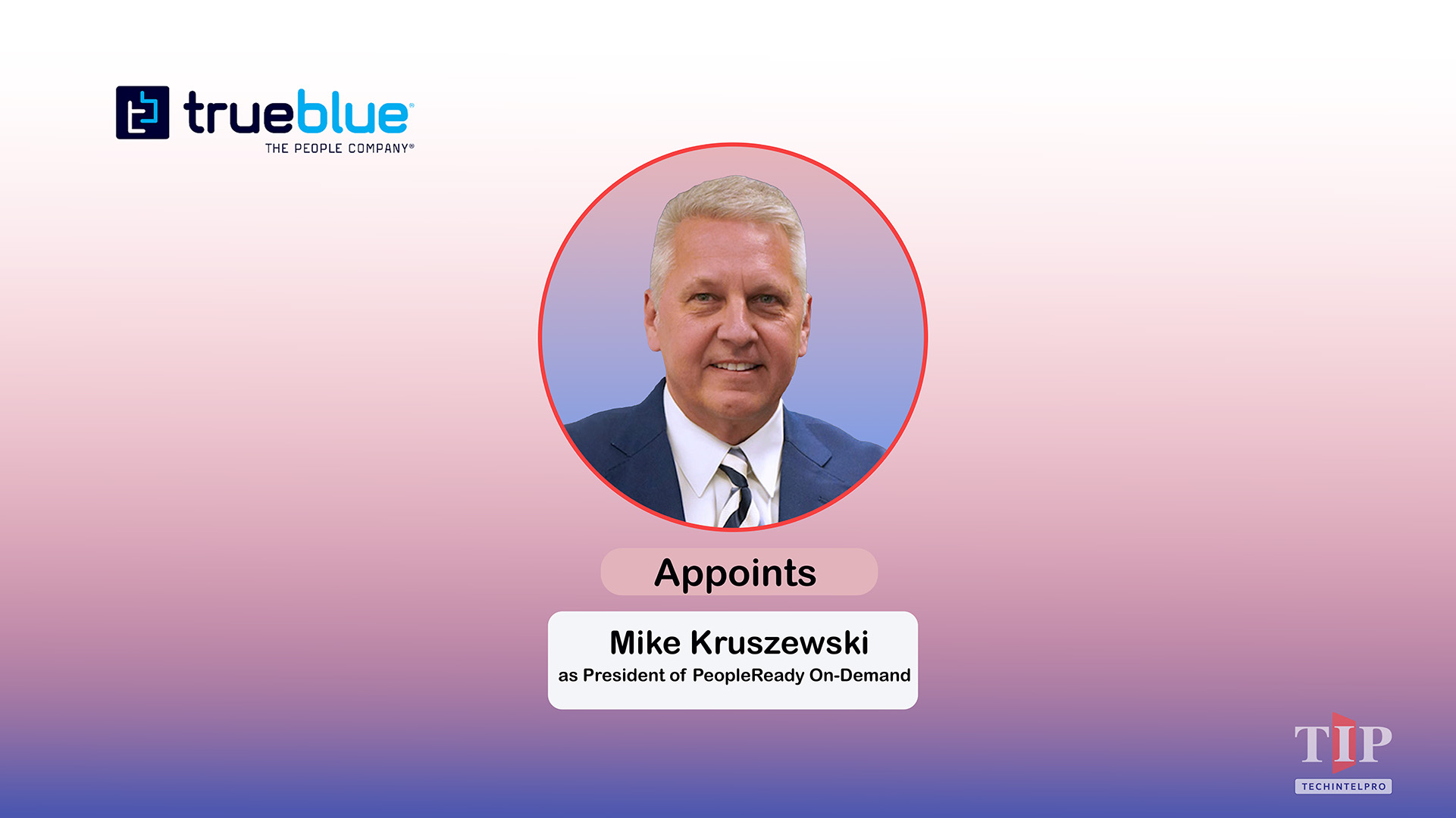 TrueBlue Names Mike Kruszewski President of PeopleReady On-Demand