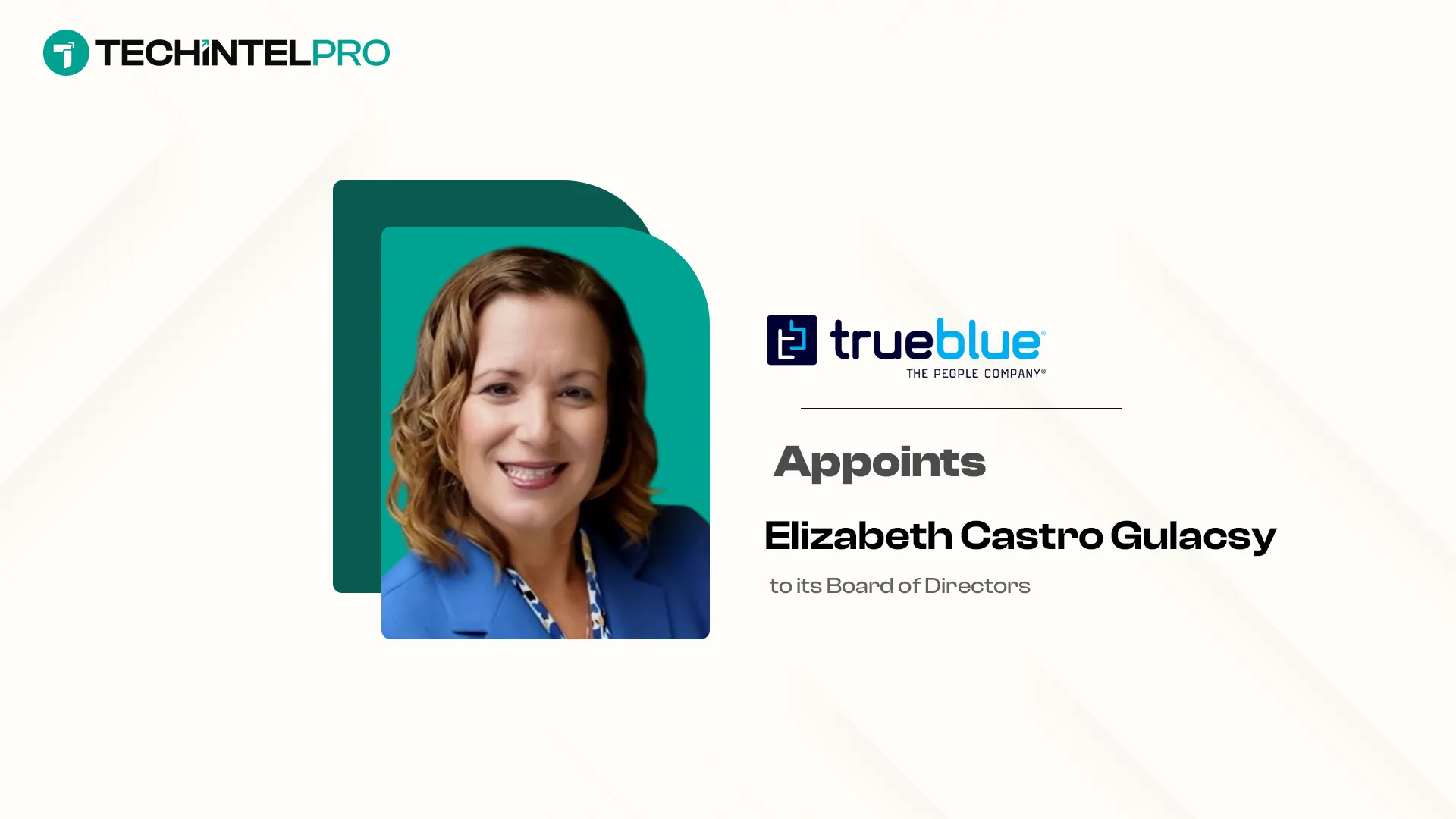 TrueBlue Appoints Elizabeth Castro Gulacsy to Board
