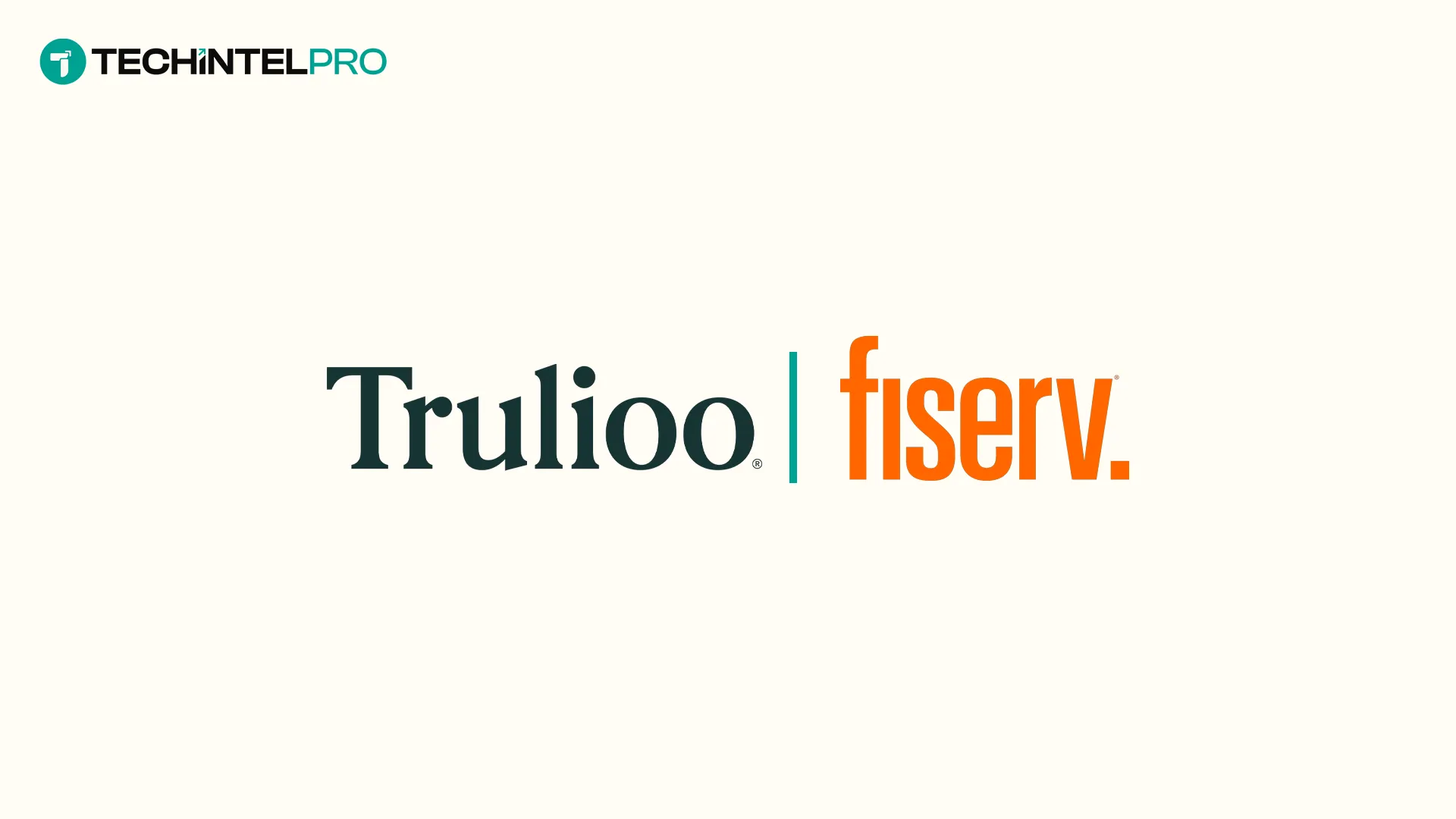 Trulioo Strengthens Identity Verification for Fiserv
