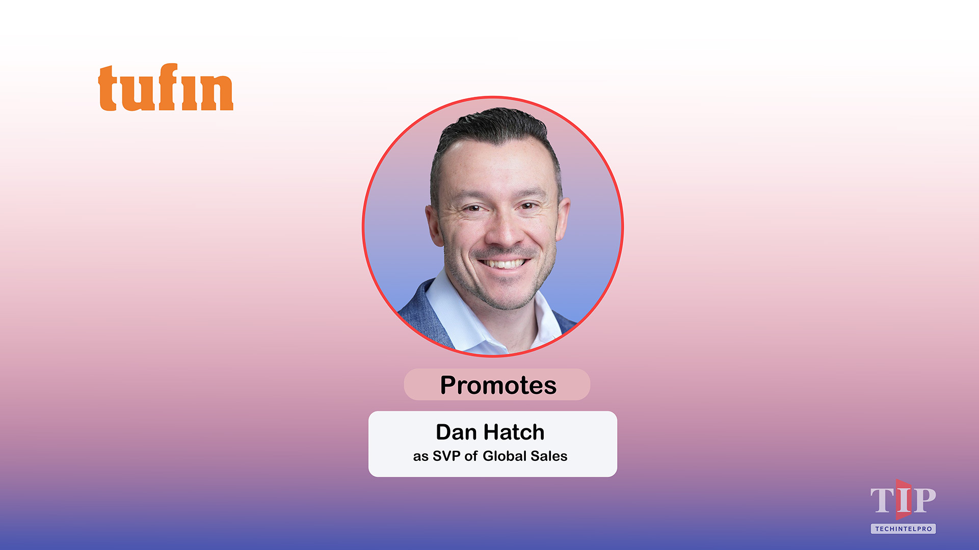 Tufin Promotes Dan Hatch to SVP Global Sales