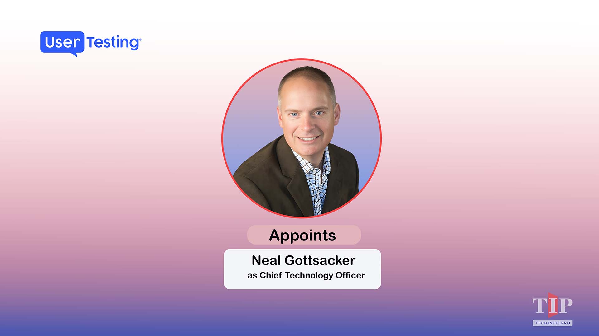 UserTesting Appoints Neal Gottsacker as Chief Technology Officer