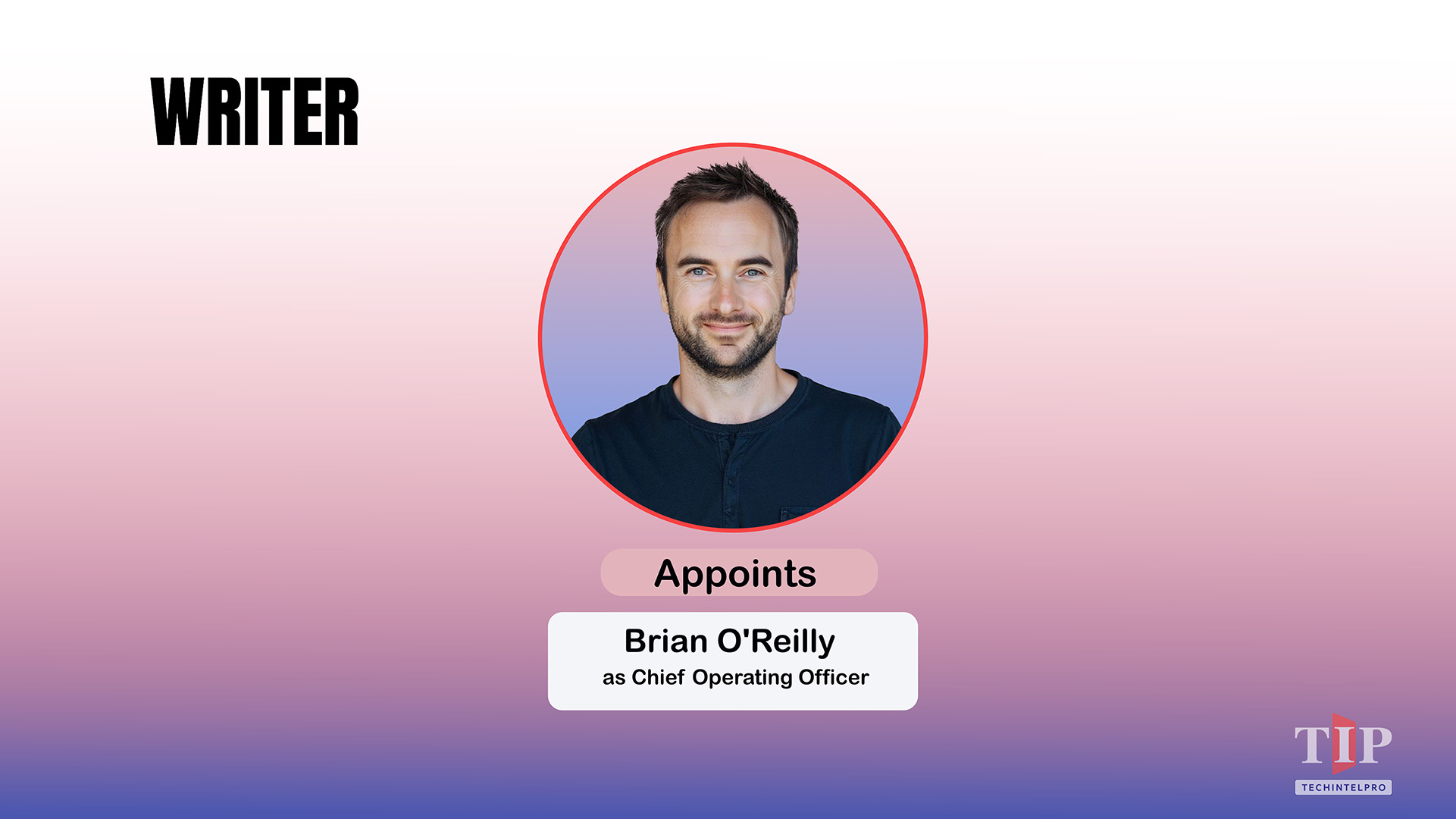 WRITER Appoints Brian O'Reilly as First Chief Operating Officer