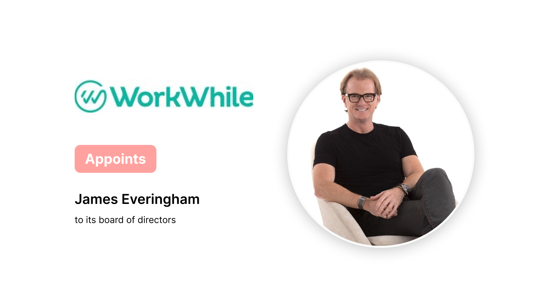 WorkWhile Appoints James Everingham to Board of Directors