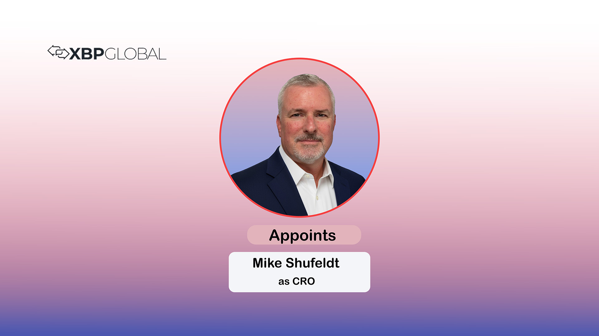 XBP Global Appoints Mike Shufeldt as CRO for Americas