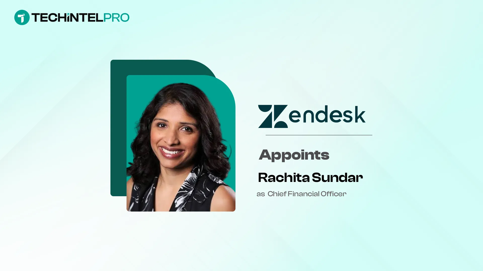 Zendesk Appoints Rachita Sundar as CFO; Julie Swinney Becomes CAO