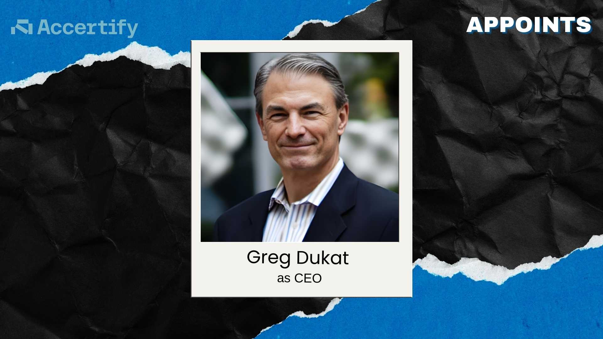 Accertify Appoints Greg Dukat as CEO, Expands Executive Team