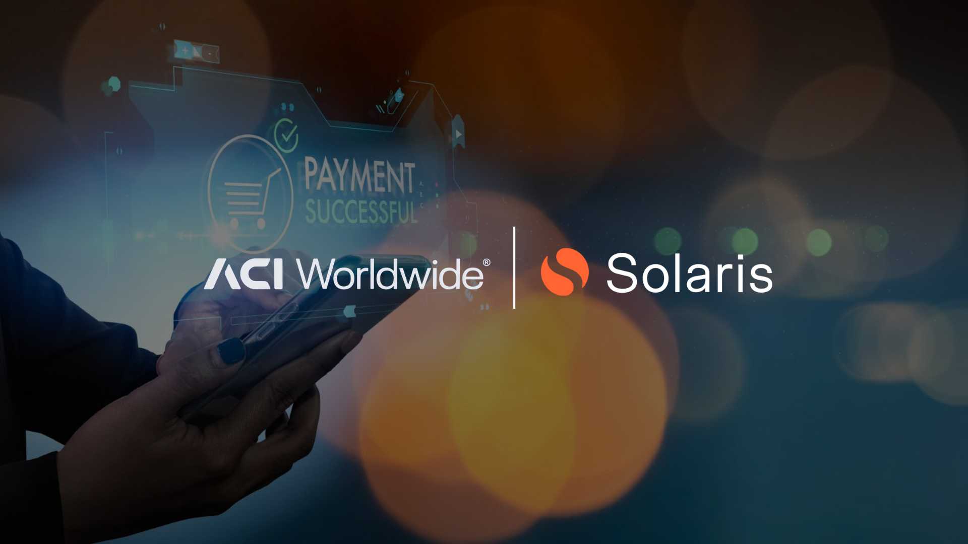 Solaris SE Partners with ACI Worldwide to Power SEPA Instant Payments on ACI Connetic