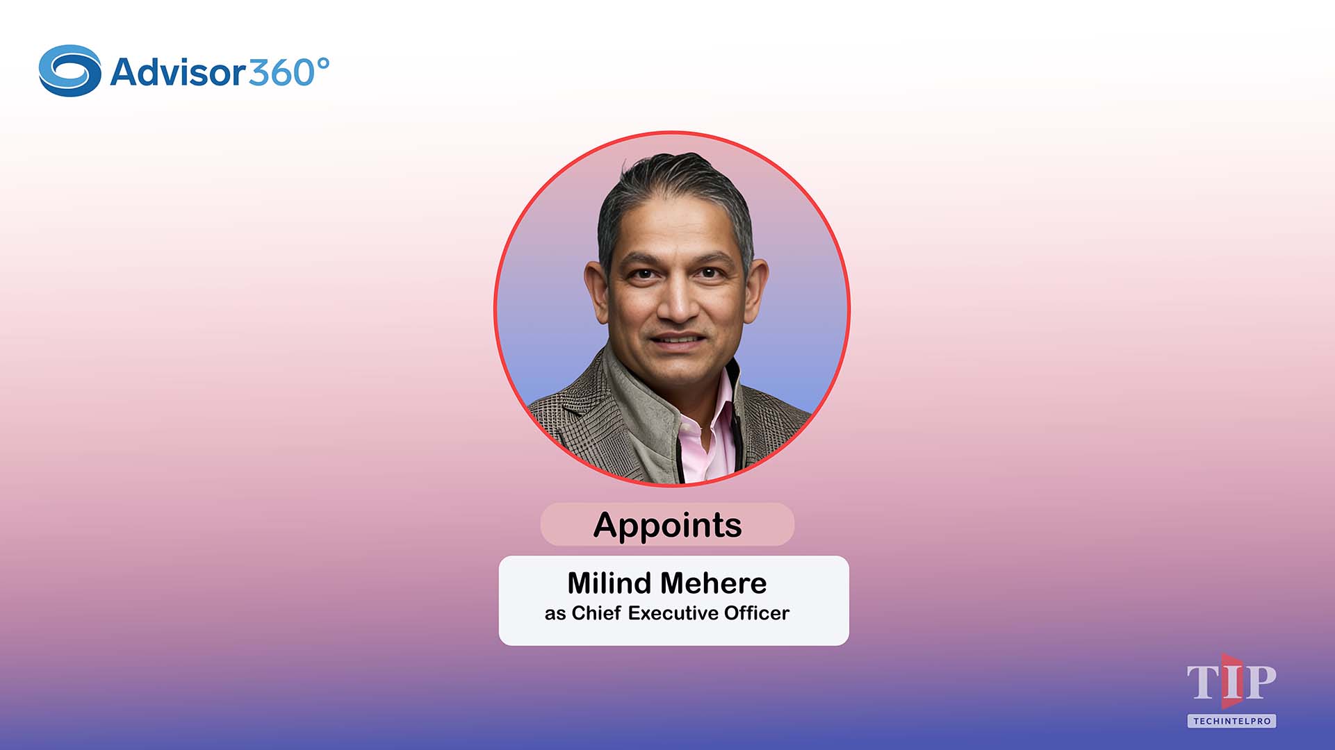 Advisor360° Appoints Milind Mehere as CEO
