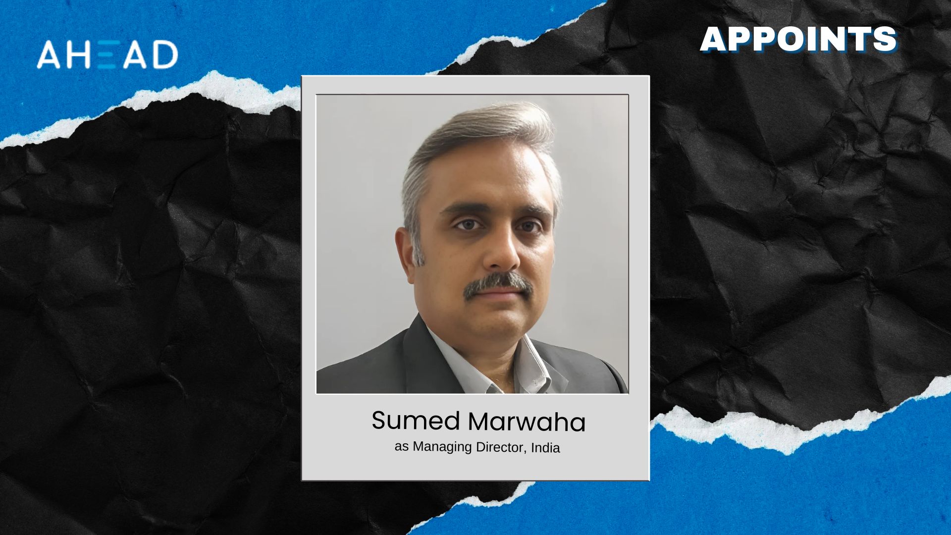 AHEAD Names Sumed Marwaha as India Managing Director