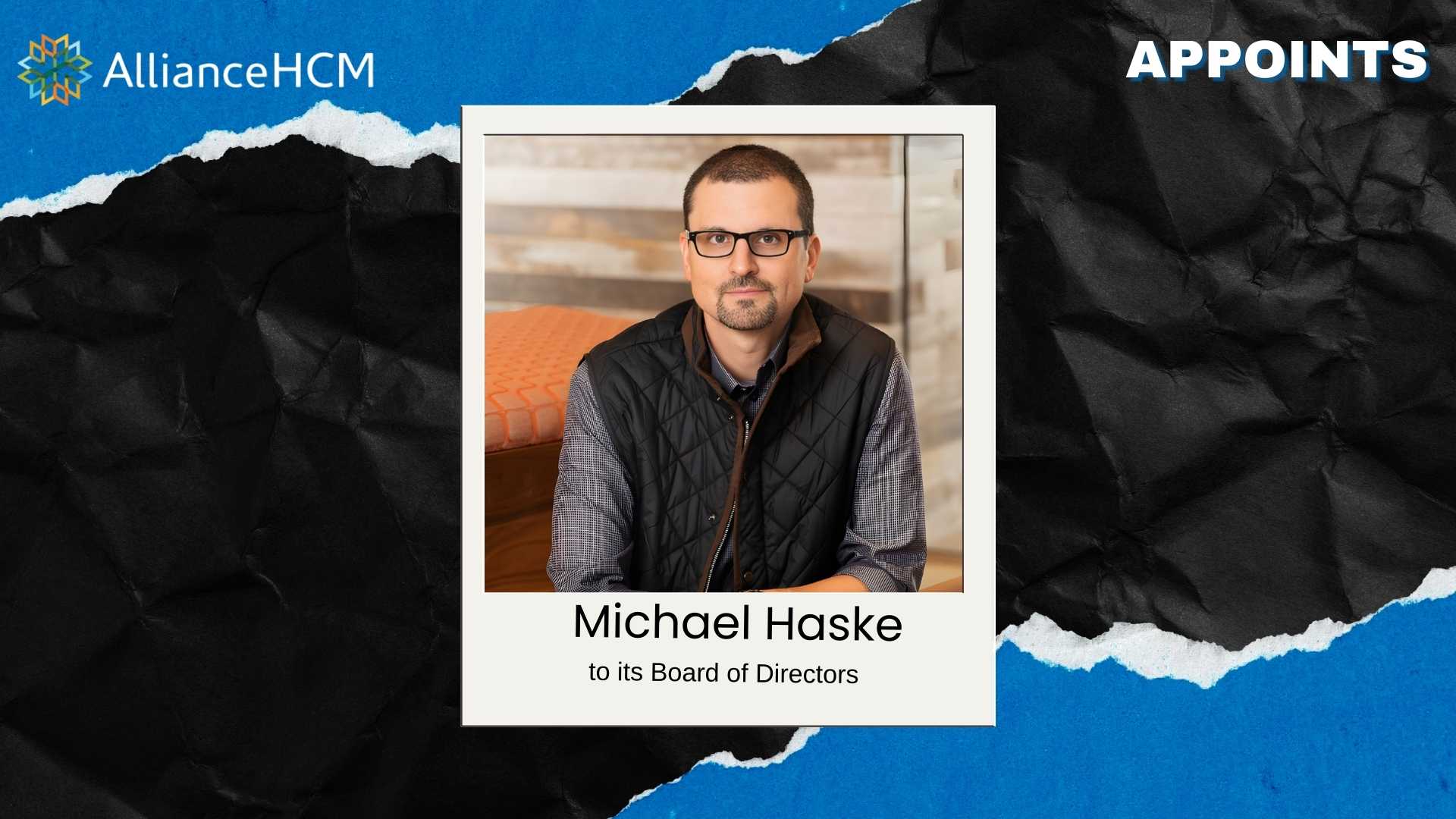 AllianceHCM Appoints Michael Haske to Board of Directors