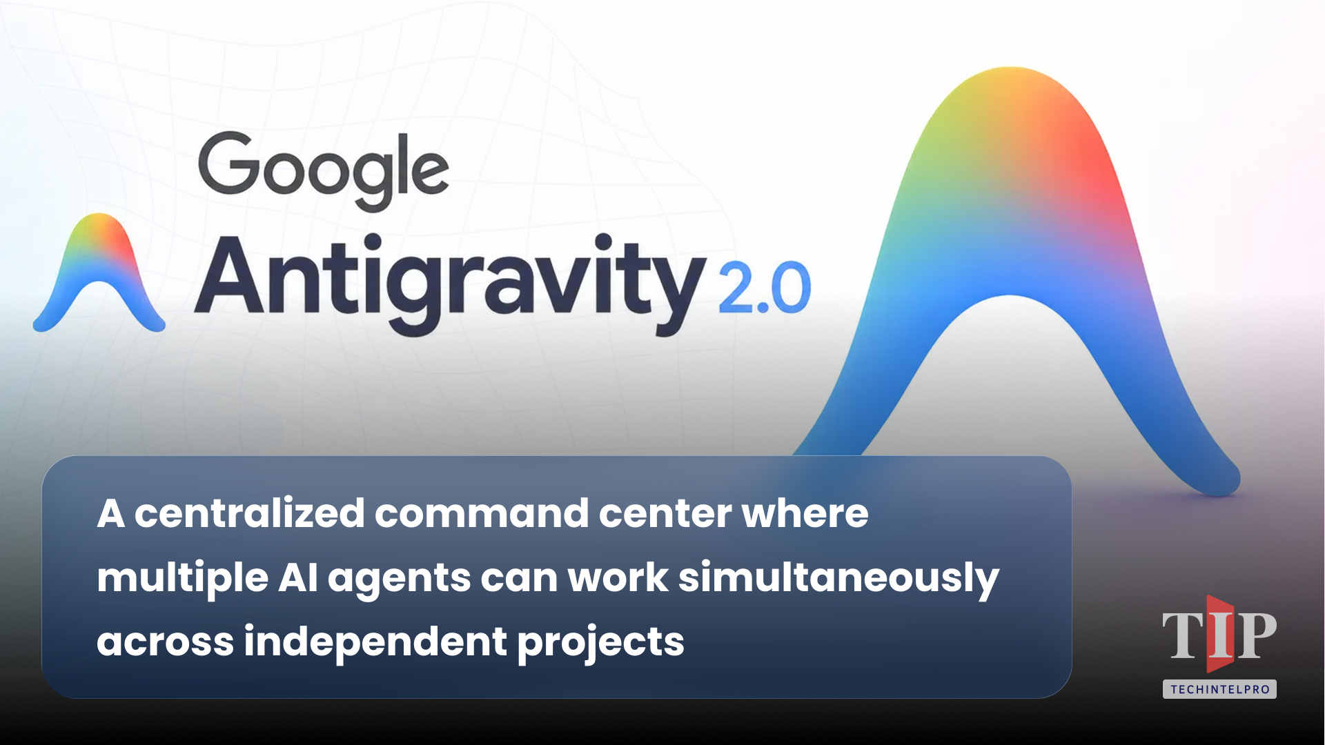 Google Antigravity 2.0: Moving Beyond Traditional Coding Assistants