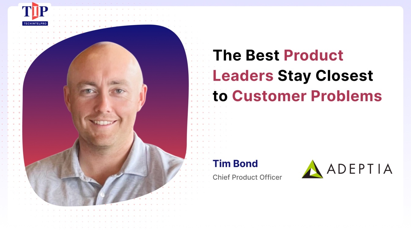 Tim Bond on Why Enterprise Software Must Fit the Customer's World
