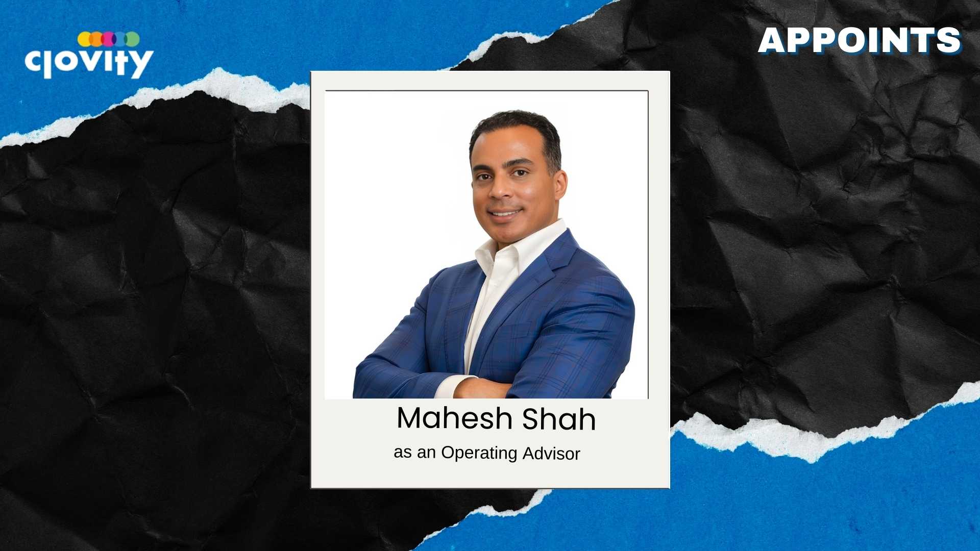 Clovity Appoints Mahesh Shah as Operating Advisor