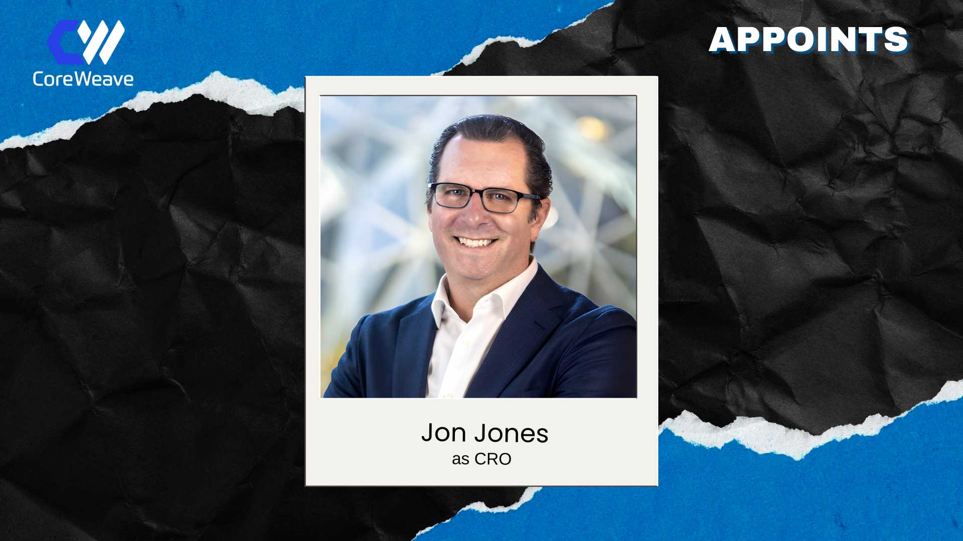 CoreWeave Names Jon Jones CRO to Scale AI Cloud Sales & Product Growth