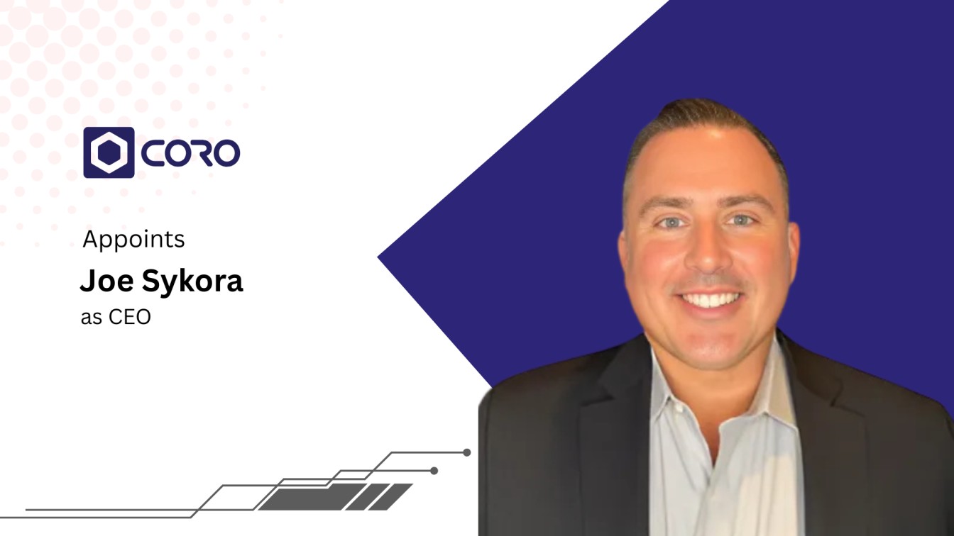 Coro Names Joe Sykora as CEO to Drive Global Cybersecurity Growth